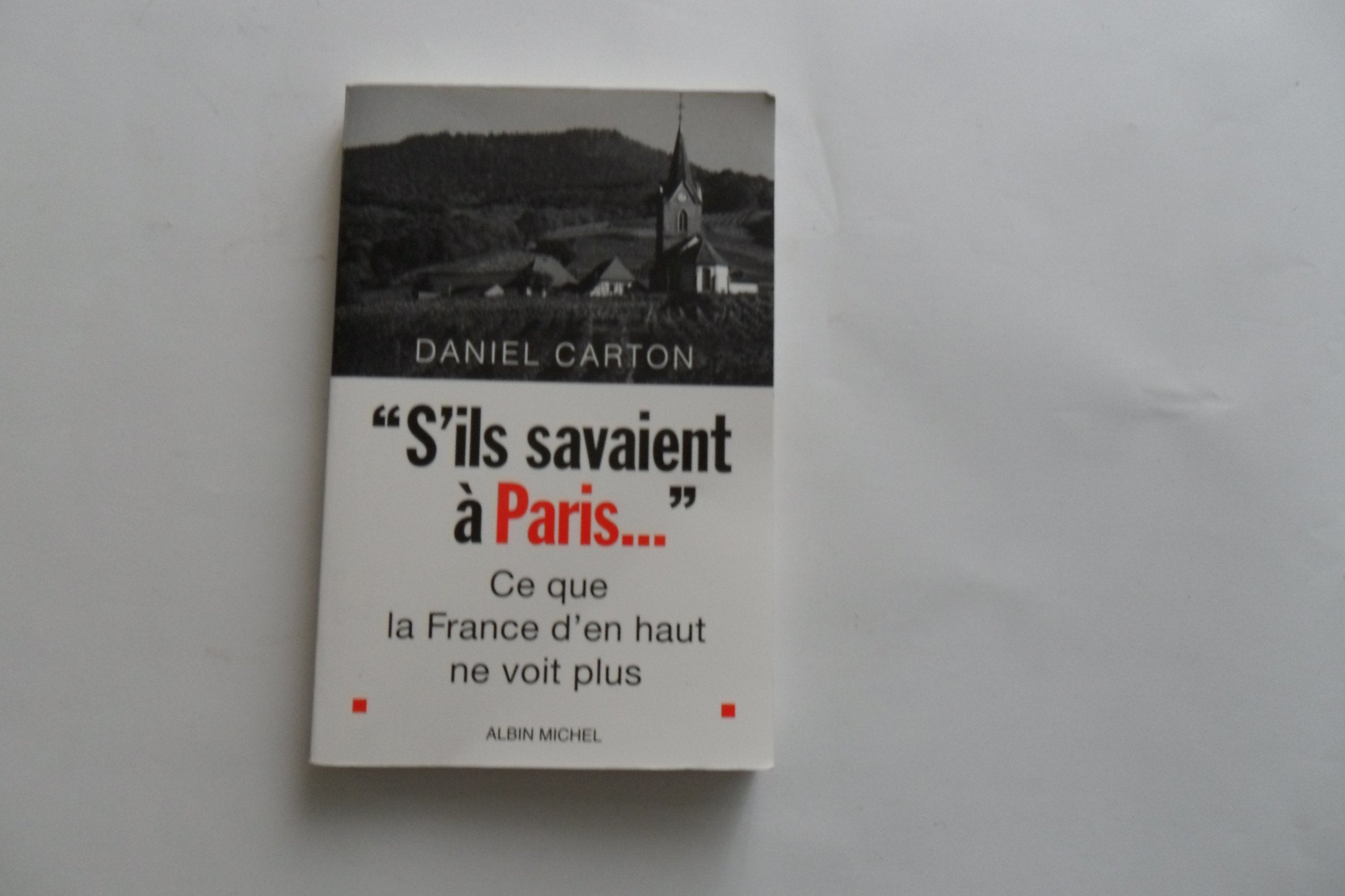 S'ils savaient à Paris...: Ce que la France d'en haut ne voit plus 9782226158550