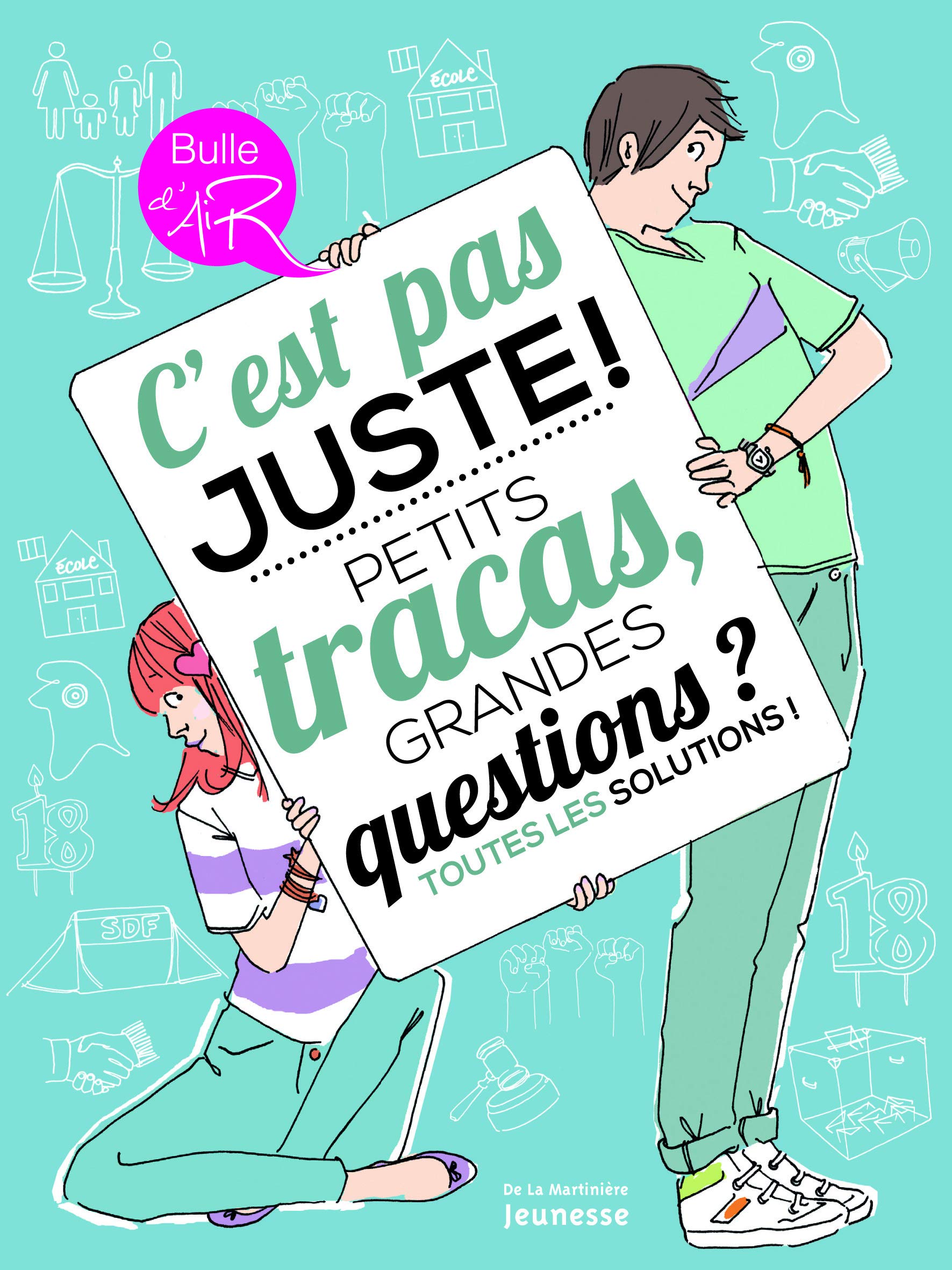 C'est pas juste !: Petits tracas, grandes questions ? Toutes les solutions ! 9782732463483