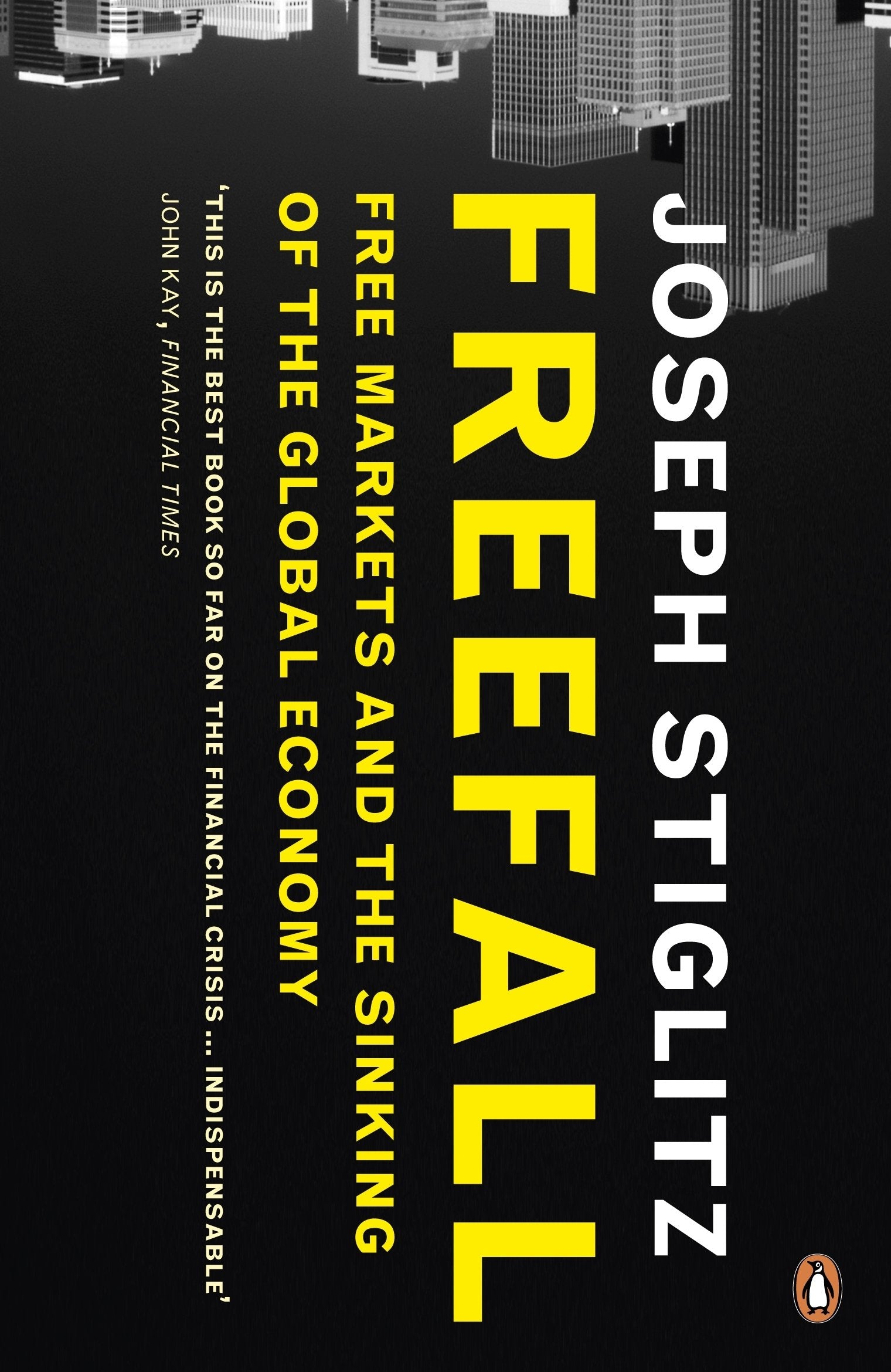Freefall: Free Markets and the Sinking of the Global Economy 9780141045122