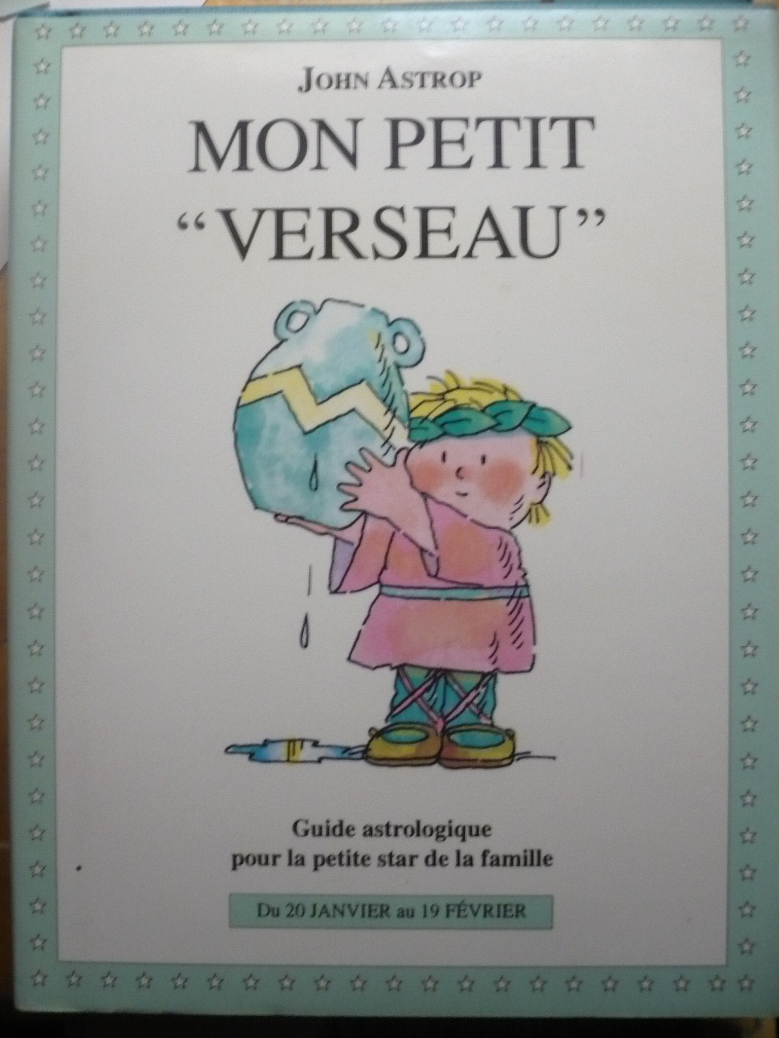 Verseau: Du 20 janvier au 19 février, guide astrologique pour la petite star de la famille 9782246509318