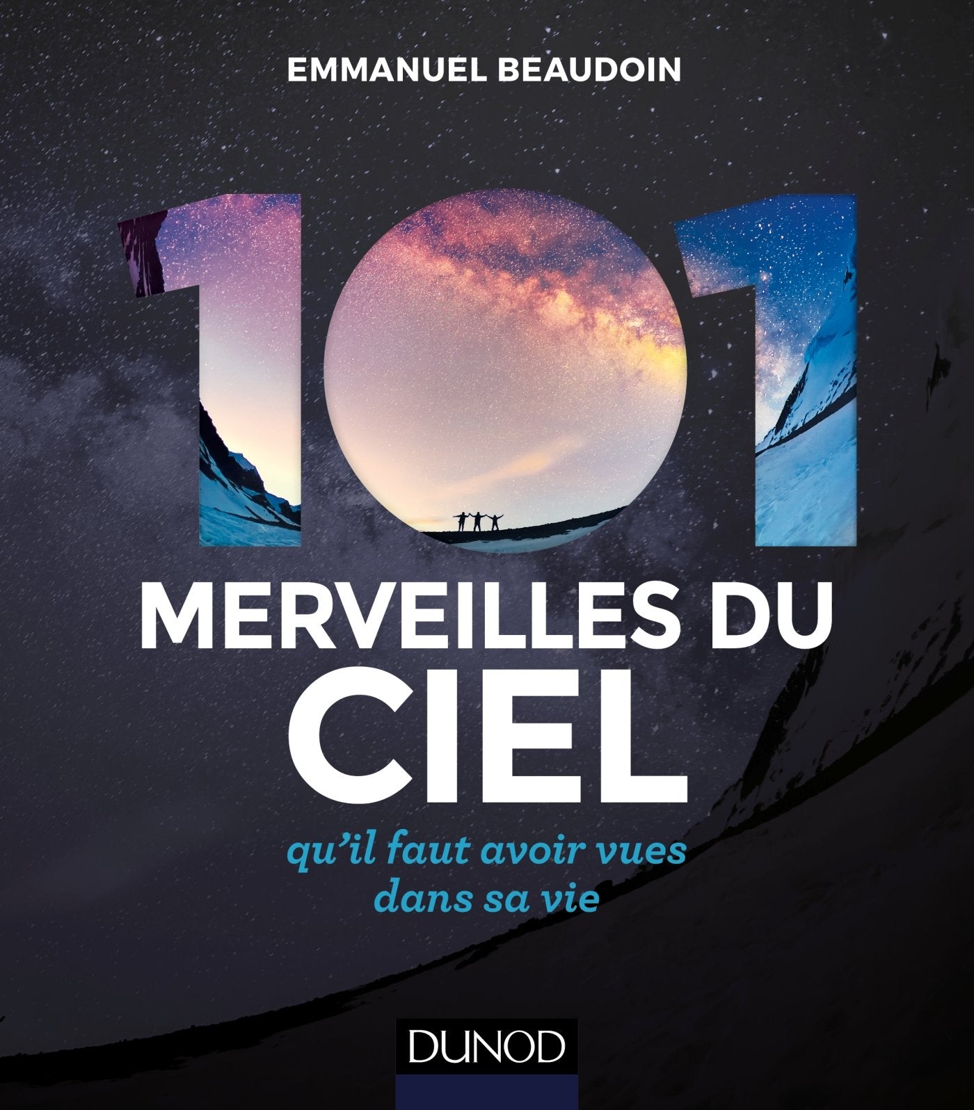 101 merveilles du ciel - 2e éd. - ... qu'il faut avoir vues dans sa vie: ... qu'il faut avoir vues dans sa vie 9782100758470