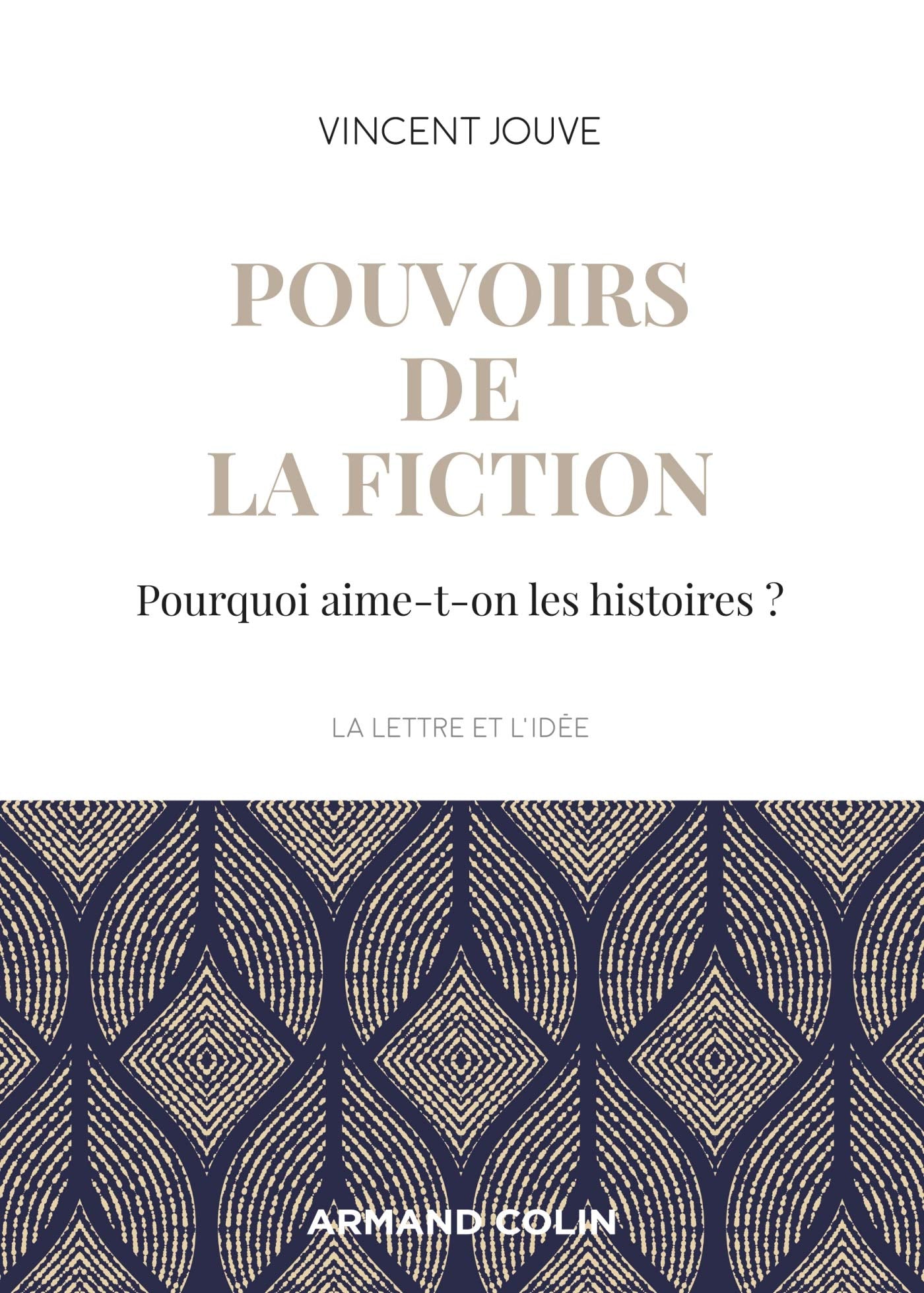 Pouvoirs de la fiction - Pourquoi aime-t-on les histoires ?: Pourquoi aime-t-on les histoires ? 9782200627096