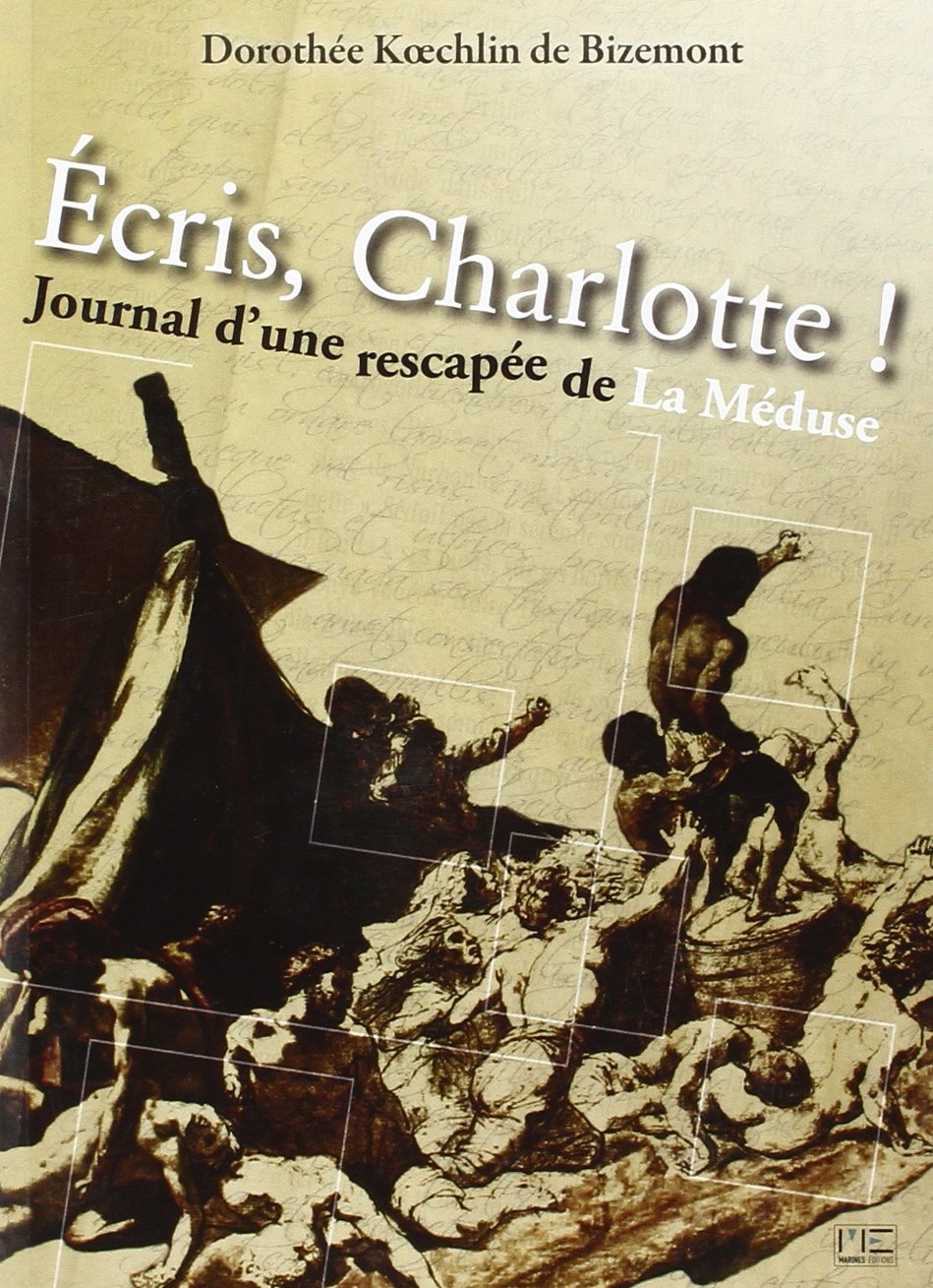Ecris Charlotte! Journal d'une rescapée de La Méduse 9782357430594