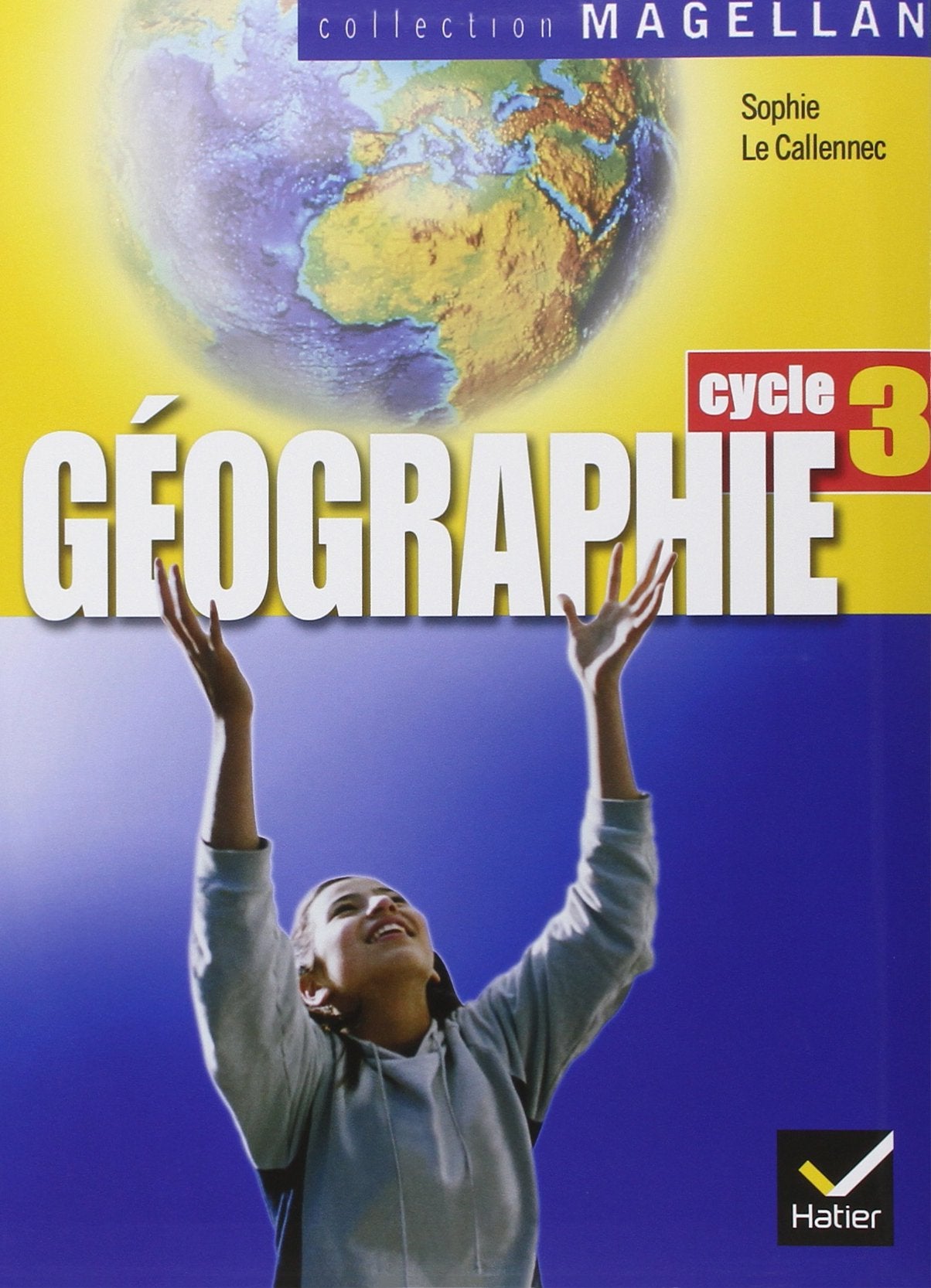 Magellan Géographie cycle 3 éd. 2005 - Manuel de l'élève 9782218749452