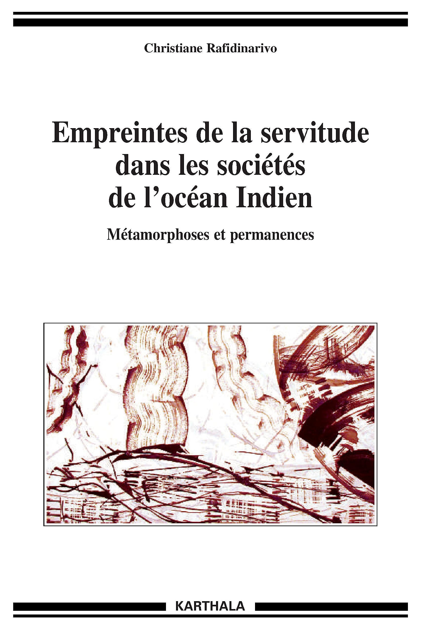 Empreintes de la servitude dans les sociétés de l'océan Indien. Métamorphoses et permanences 9782811102760
