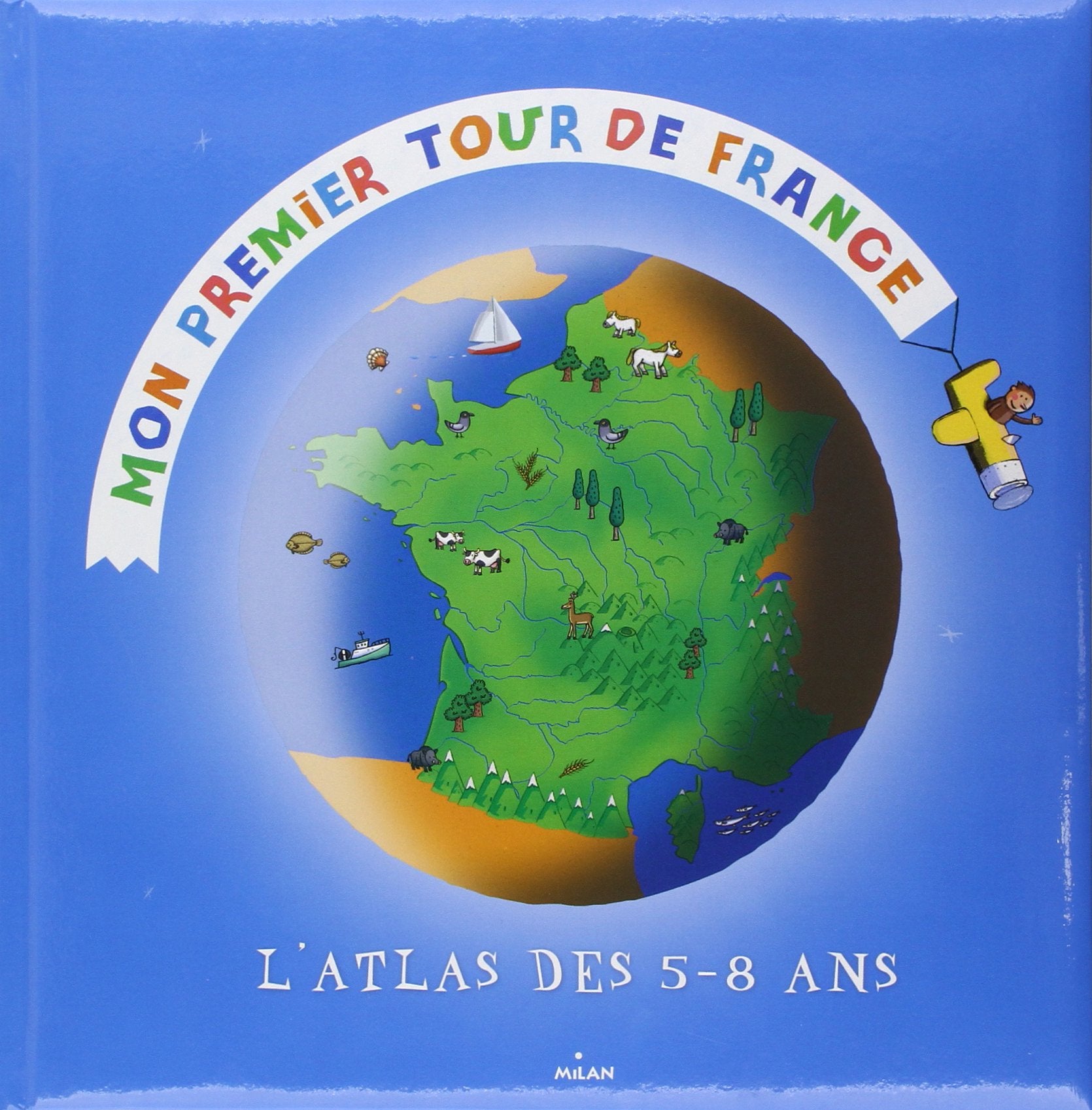 Mon premier tour de France: L'Atlas des 5-8 ans 9782745915061