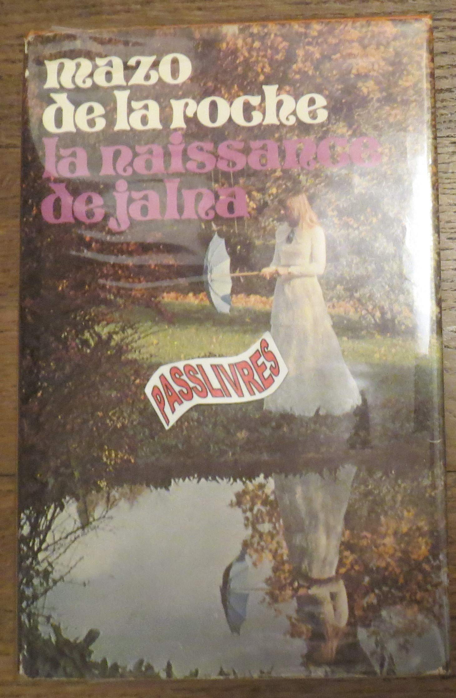 JALNA - TOME 1 : LA NAISSANCE DE JALNA. 