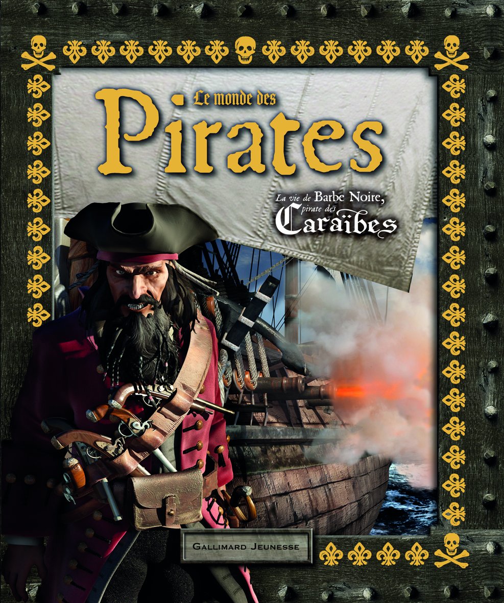 Le monde des Pirates: La vie de Barbe Noire, pirate des Caraïbes 9782070639212