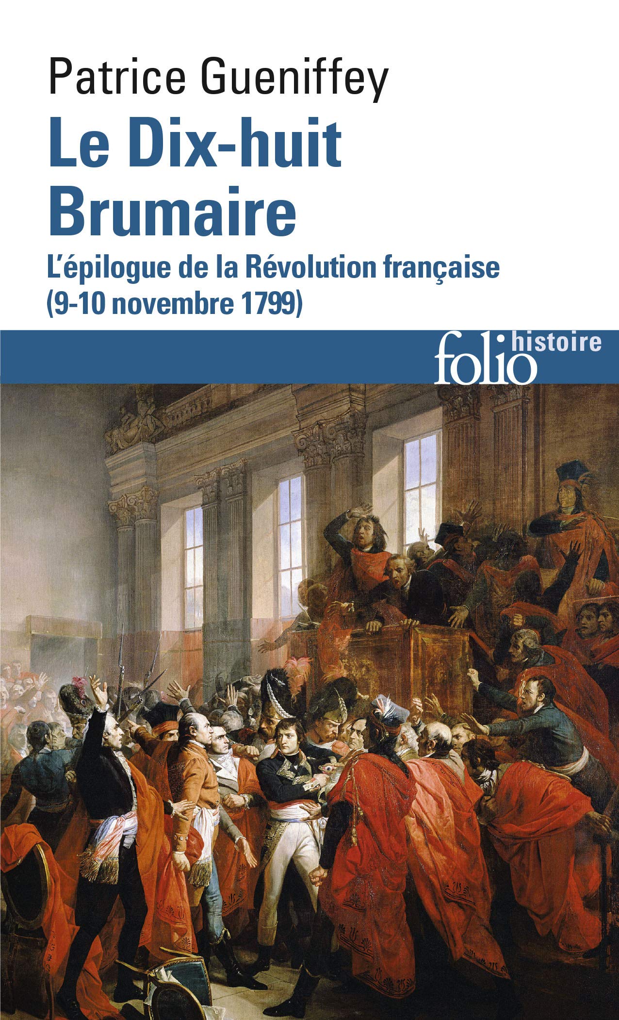 Le Dix-huit Brumaire: L'épilogue de la Révolution française (9-10 novembre 1799) 9782072789182