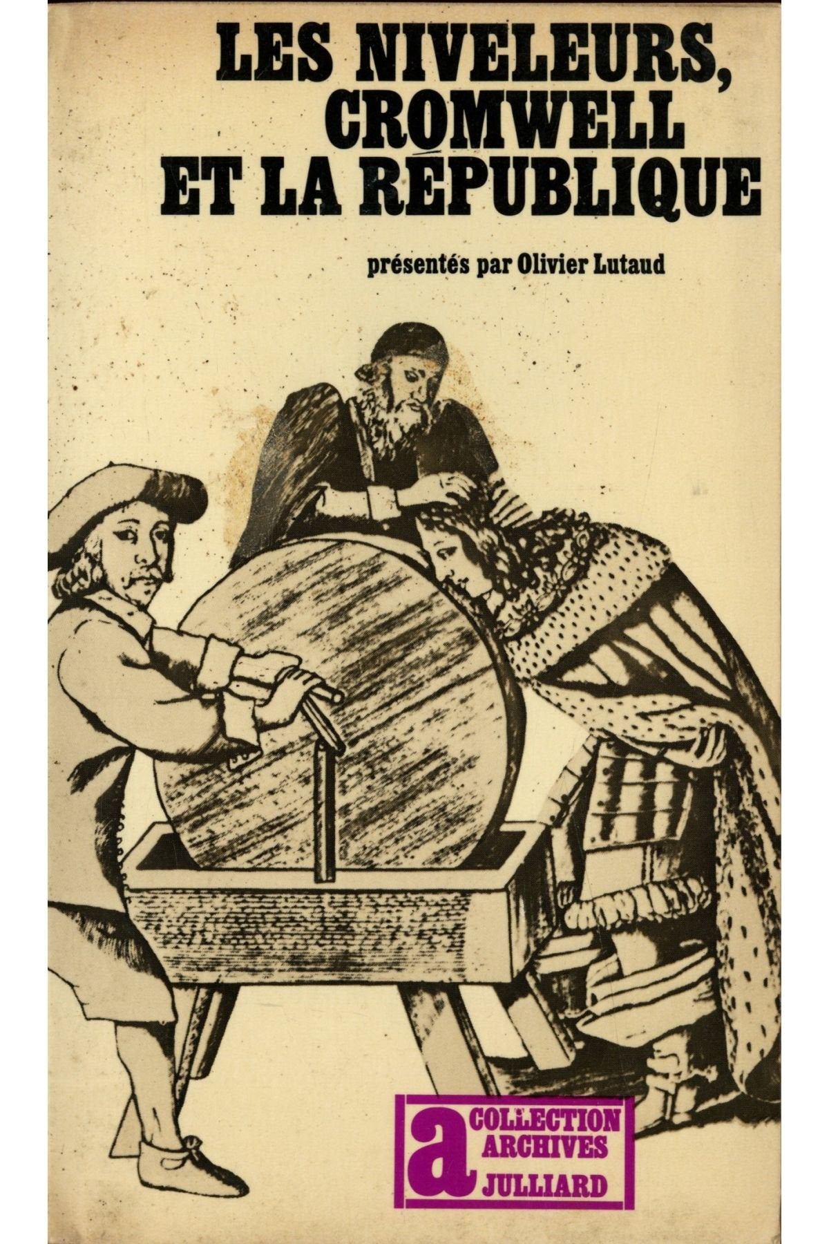 Les niveleurs, Cromwell et la république / Olivier Lutaud 