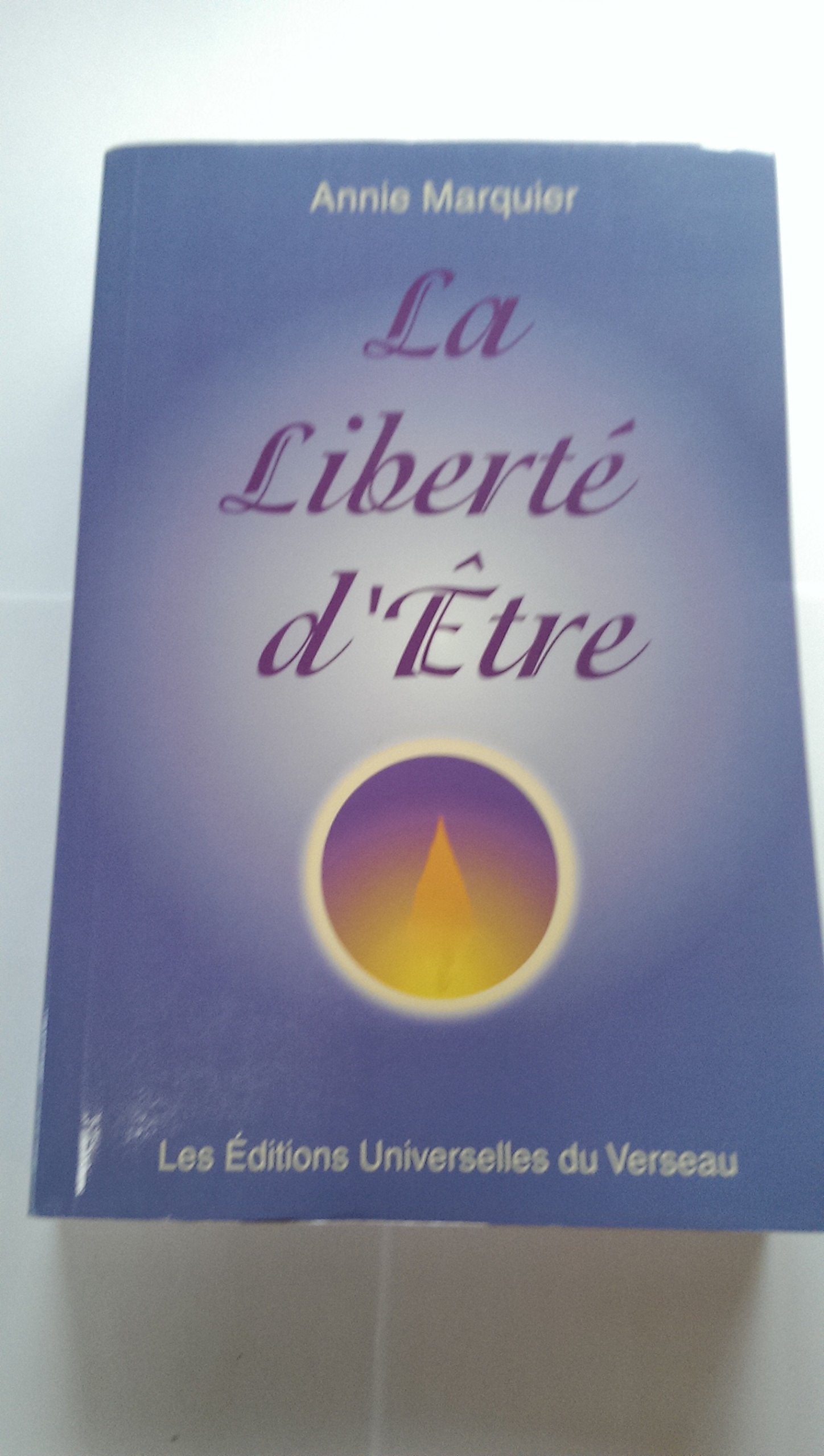 La liberté d'être ou la voie de la plénitude 9782980084355