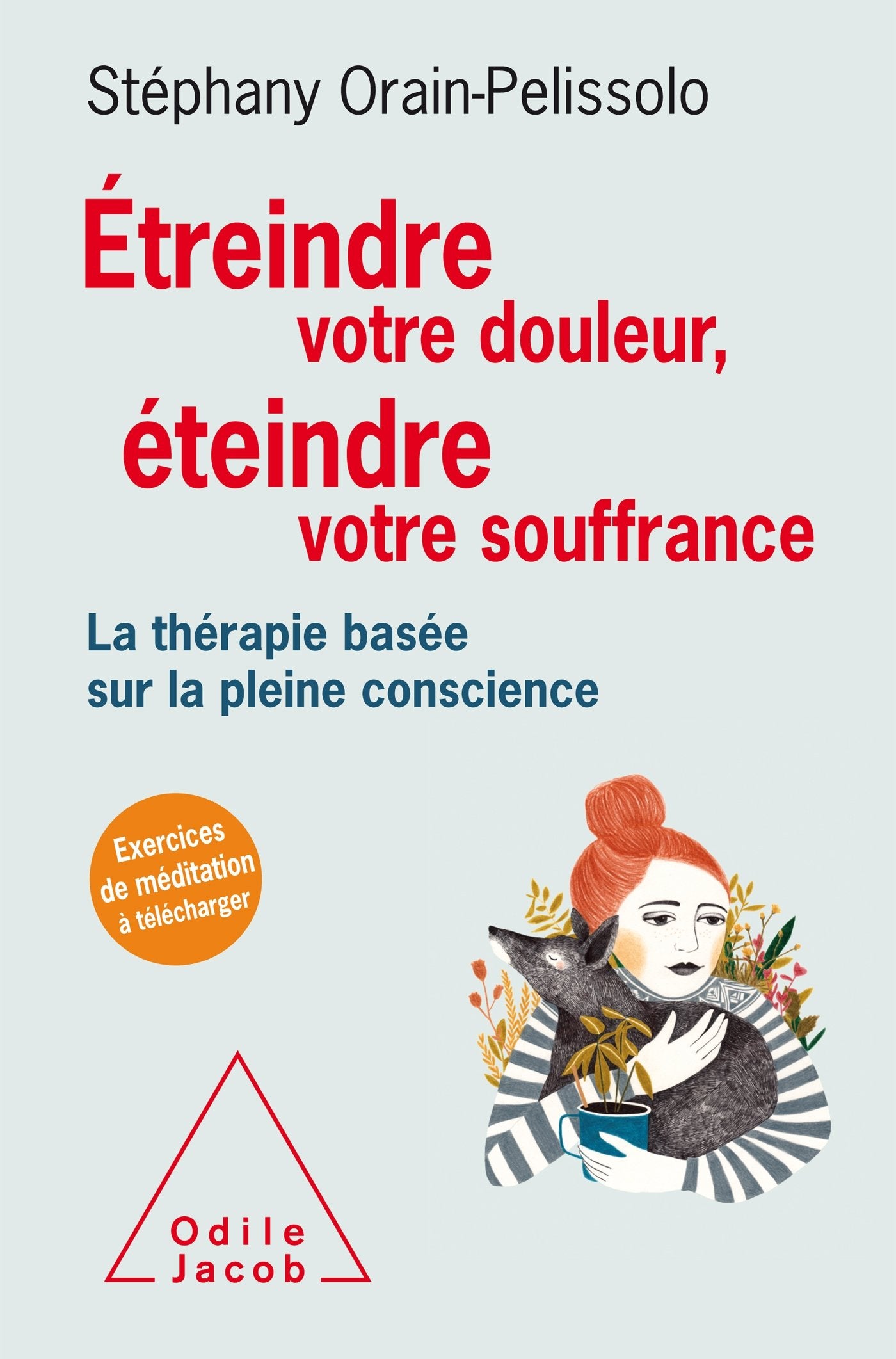 Étreindre votre douleur, éteindre votre souffrance: La thérapie basée sur la pleine conscience 9782738143310