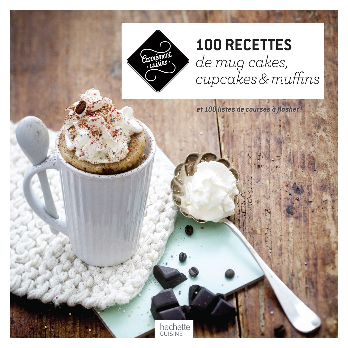 100 recettes de mug cakes, cupcakes et muffins: et 100 listes de courses à flasher ! 9782012387638