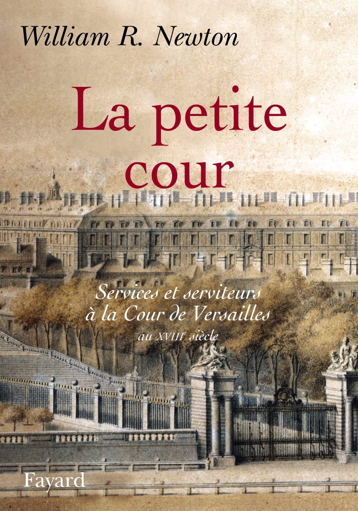La petite cour: Services et serviteurs à la Cour de Versailles au XVIIIe siècle 9782213619002