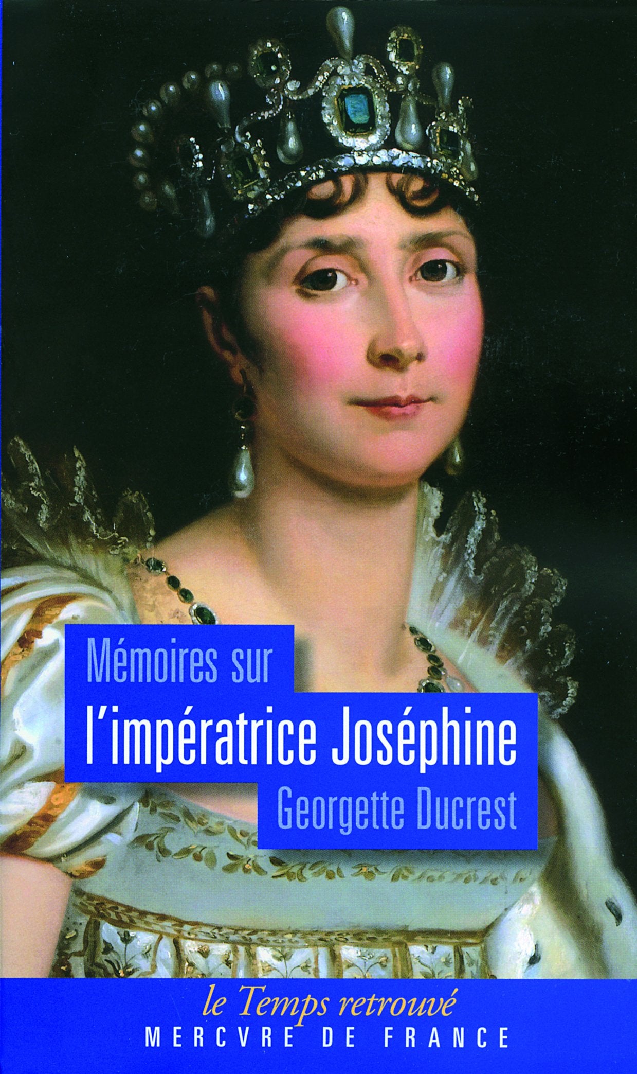 Mémoires sur l'impératrice Joséphine, ses contemporains, la cour de Navarre et de la Malmaison 9782715229037