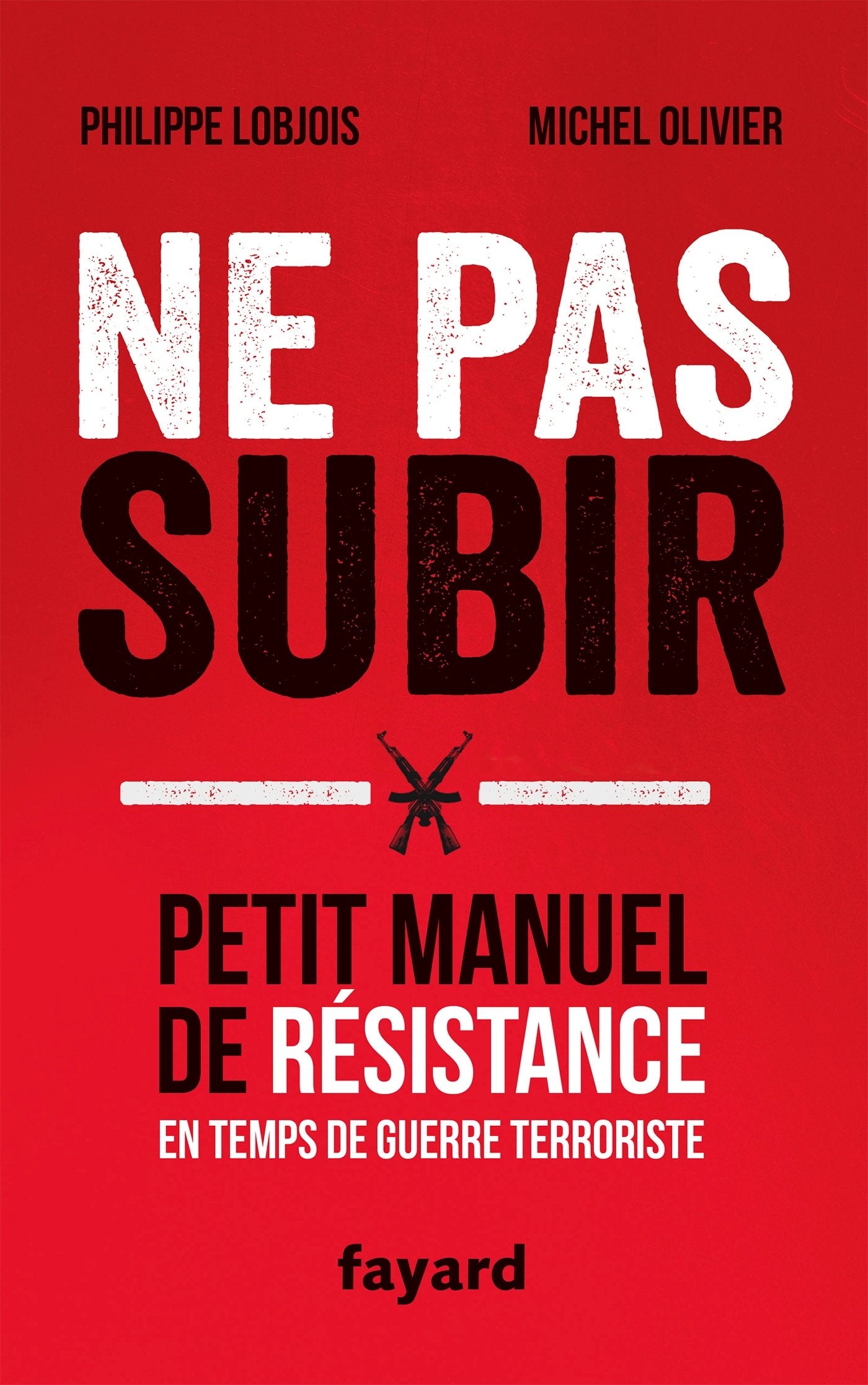 Ne pas subir: Petit manuel de résistance en temps de guerre terroriste 9782213701028