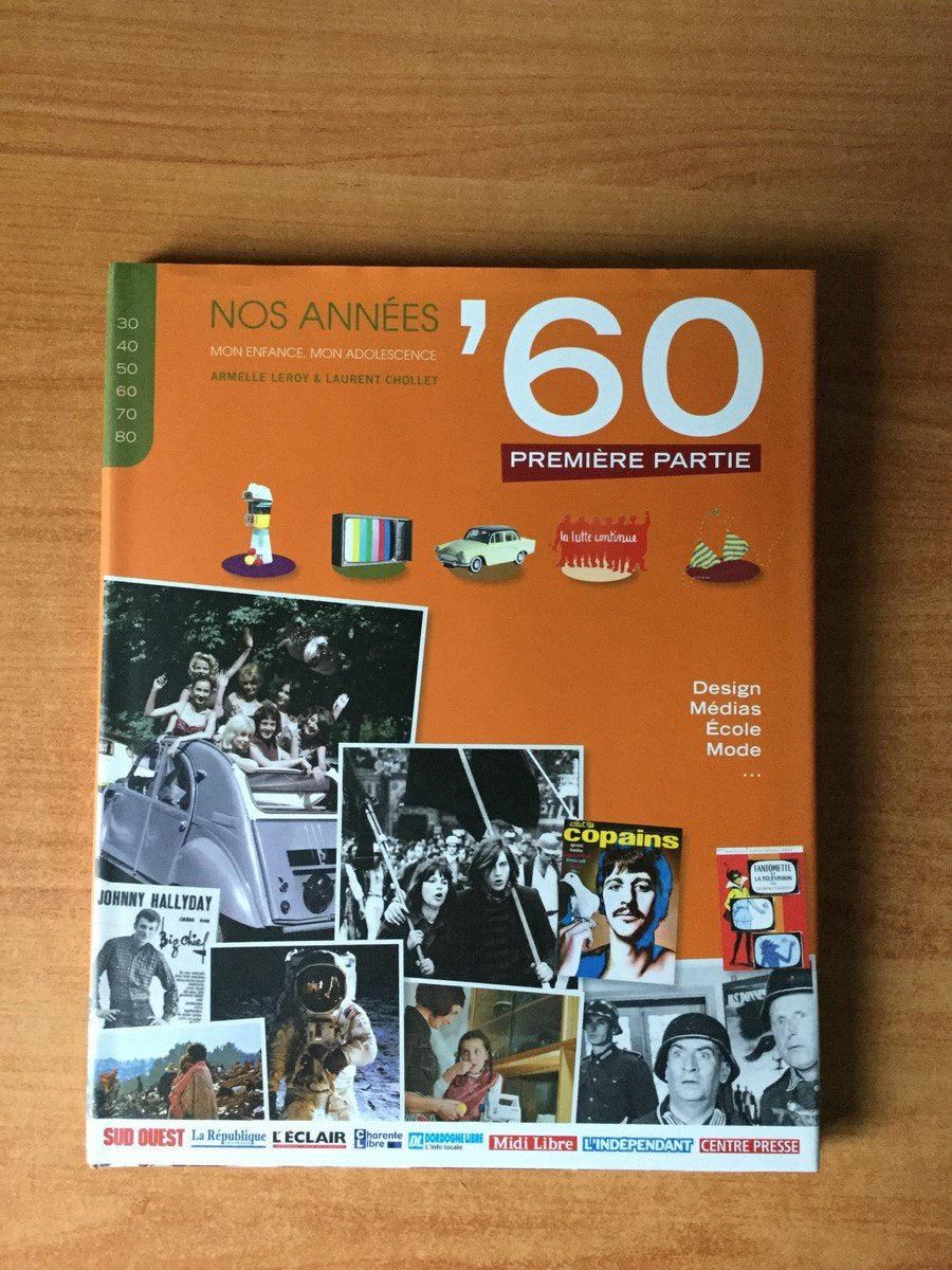 NOS ANNEES ' 60 mon enfance, mon adolescence Première partie : famille, design, école, mode et médias 9782874278242