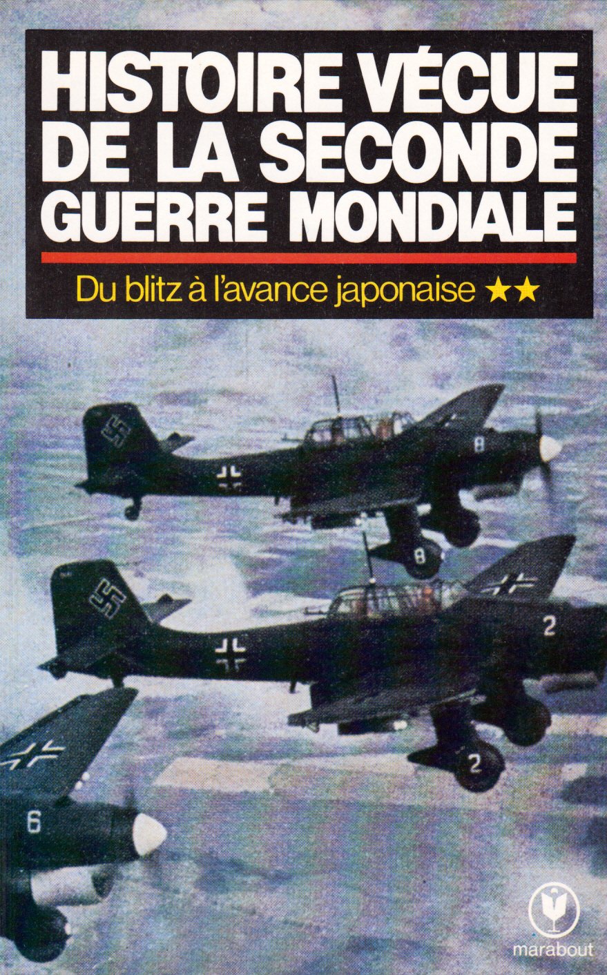 L'HISTOIRE VECUE DE LA SECONDE GUERRE MONDIALE.TOME 2.LE SIEGE.DU BLITZ A L'AVANCE JAPONAISE. 9782501002486