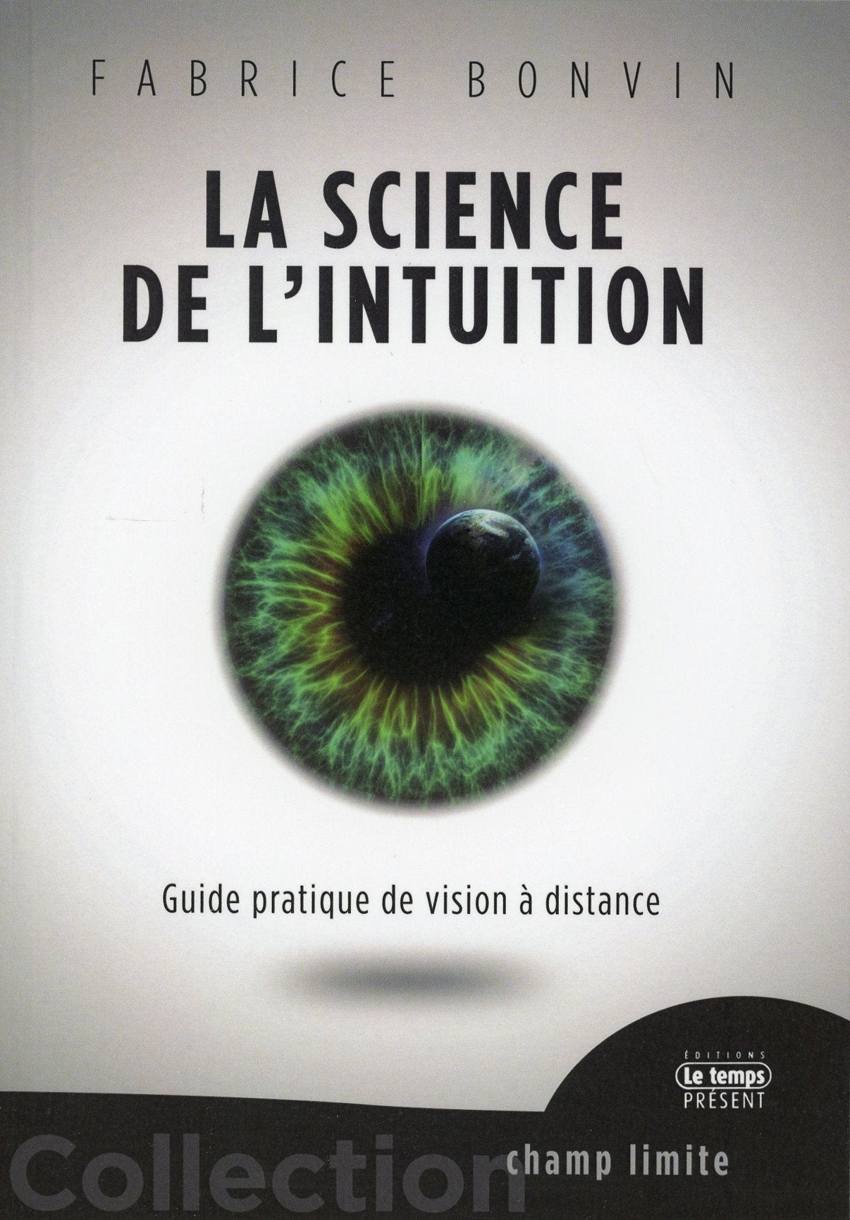 La Science de l'Intuition - Guide pratique de vision à distance 9782351852781