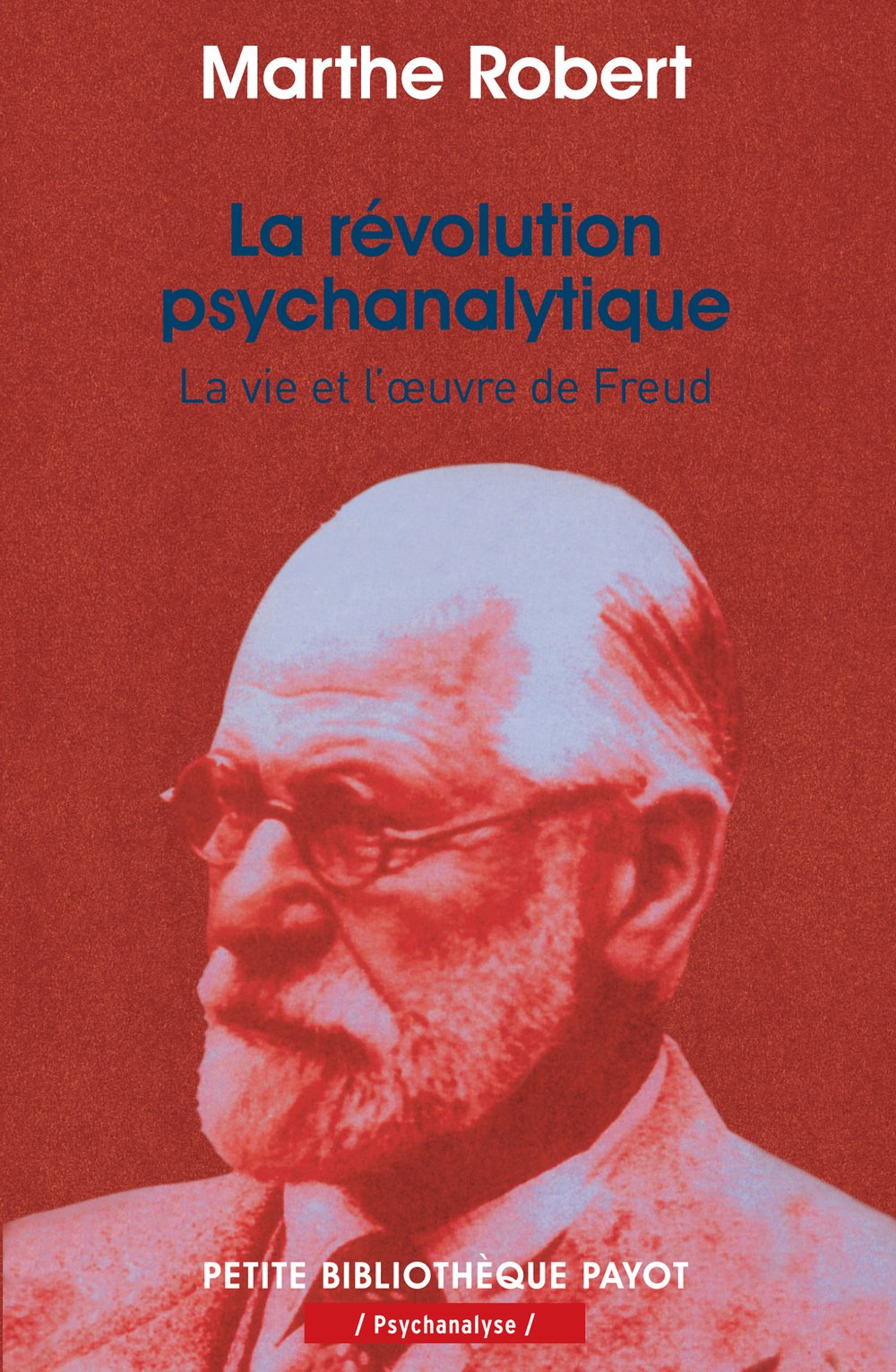 La révolution psychanalytique : La vie et l'oeuvre de Freud 9782228896702
