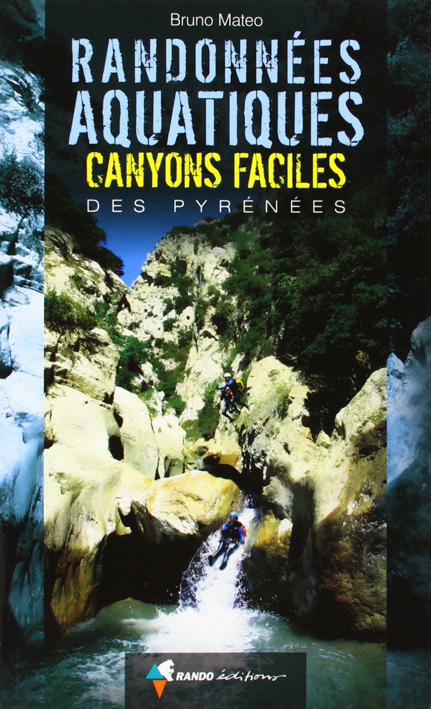 Randonnées aquatiques. Canyons faciles des Pyrénées 9782841824540