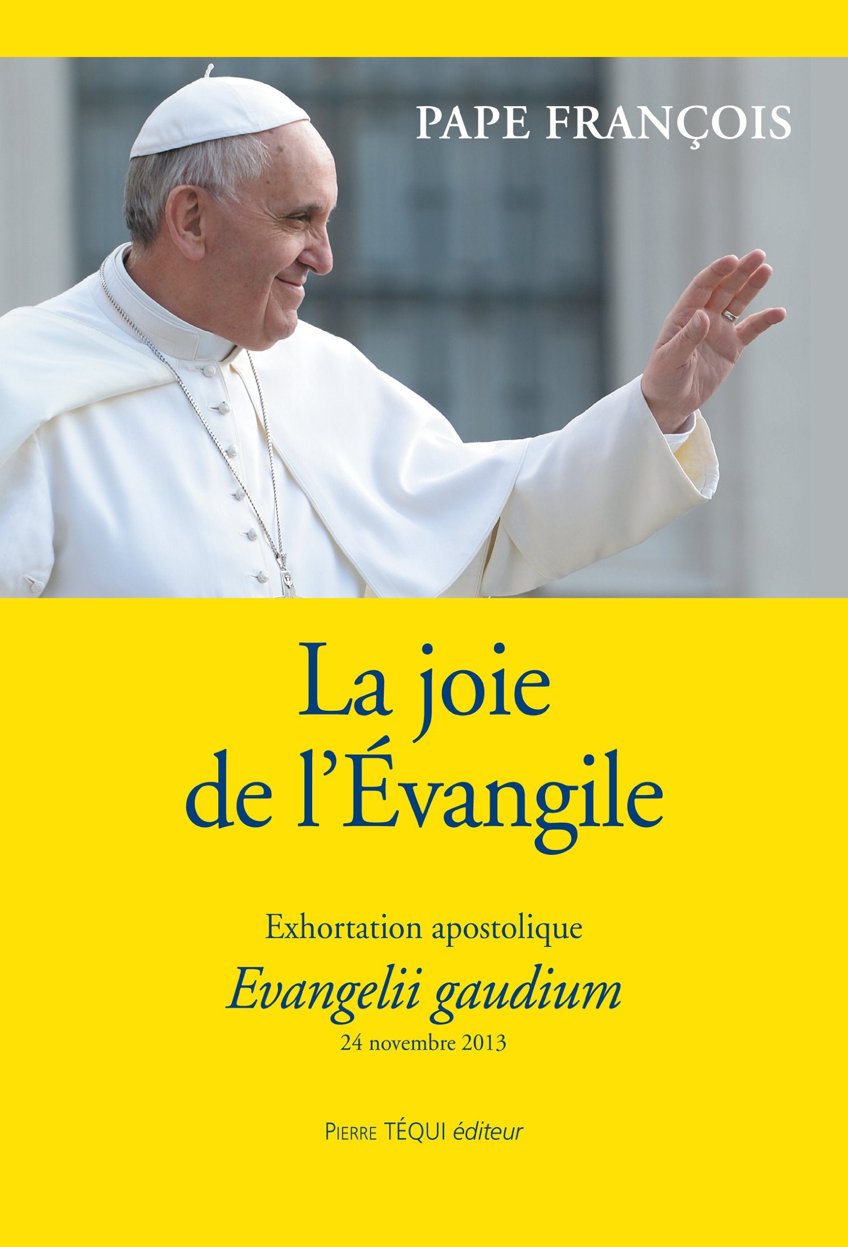La joie de l'Evangile : Evangelii Gaudium, exhortation apostolique 9782740318263