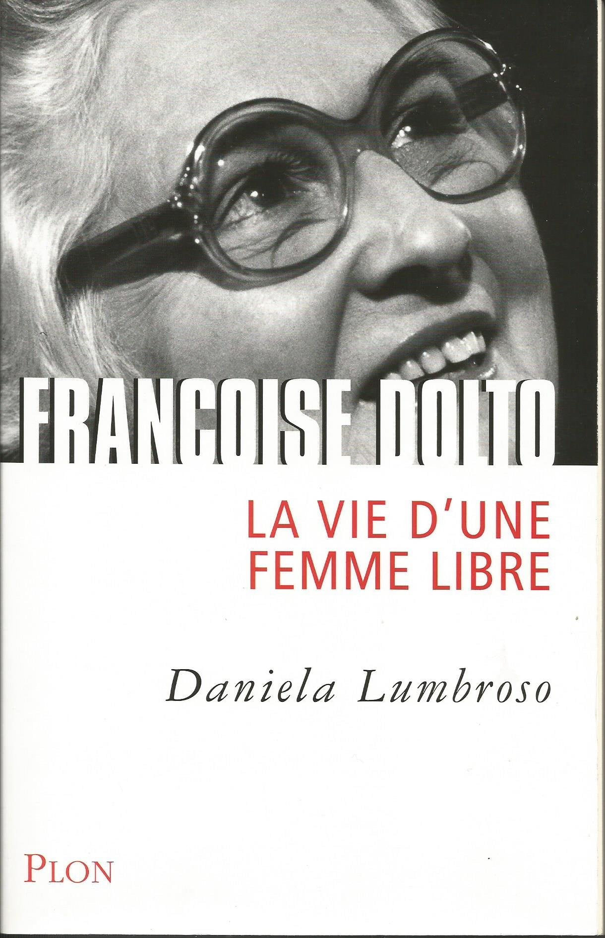 Françoise Dolto: La vie d'une femme libre 9782259204682