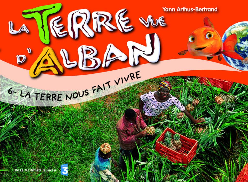 Terre Vue d'Alban 6 : L'Homme et les Richesses de la terre 9782732438740