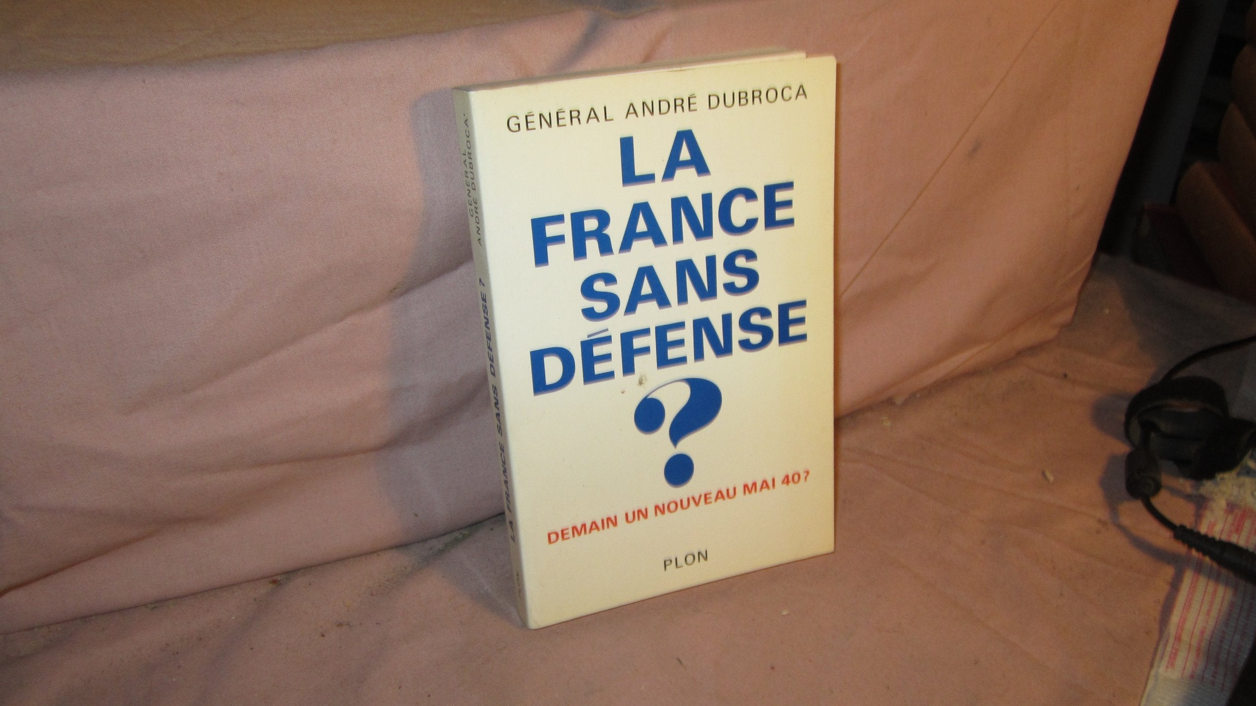 La France sans defense ? / demain, un nouveau mai 40 ? 9782259015318