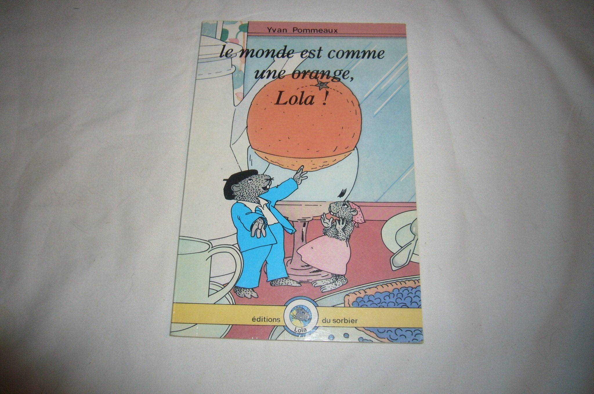 Le monde est comme une orange, lola ! 9782732030128