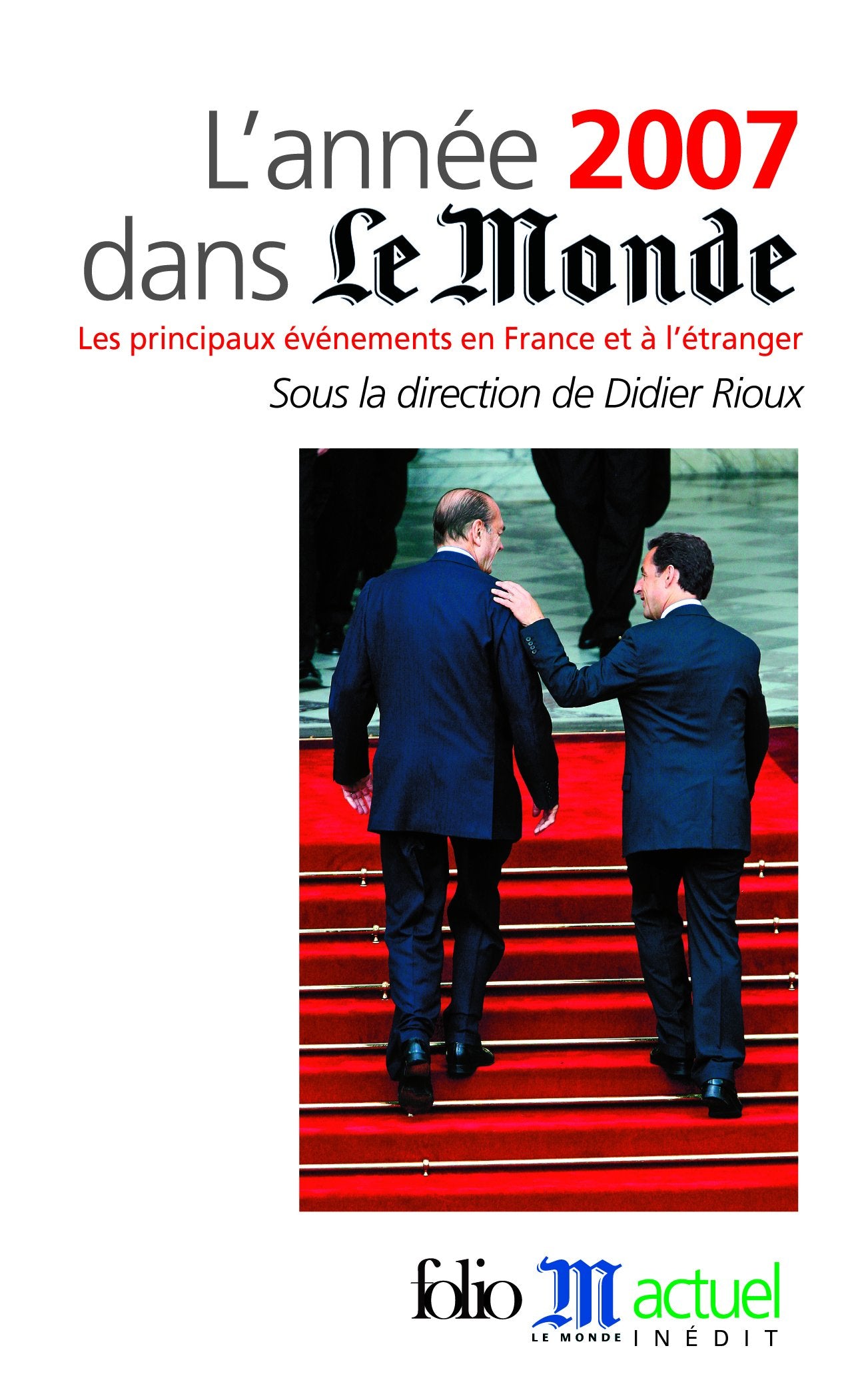 L'année 2007 dans «Le Monde»: Les principaux événements en France et à l'étranger 9782070349760