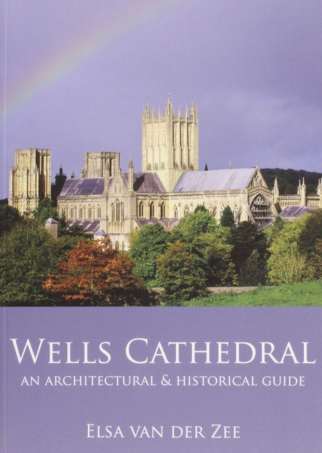 Wells Cathedral: An Architectural & Historical Guide 9780957239357