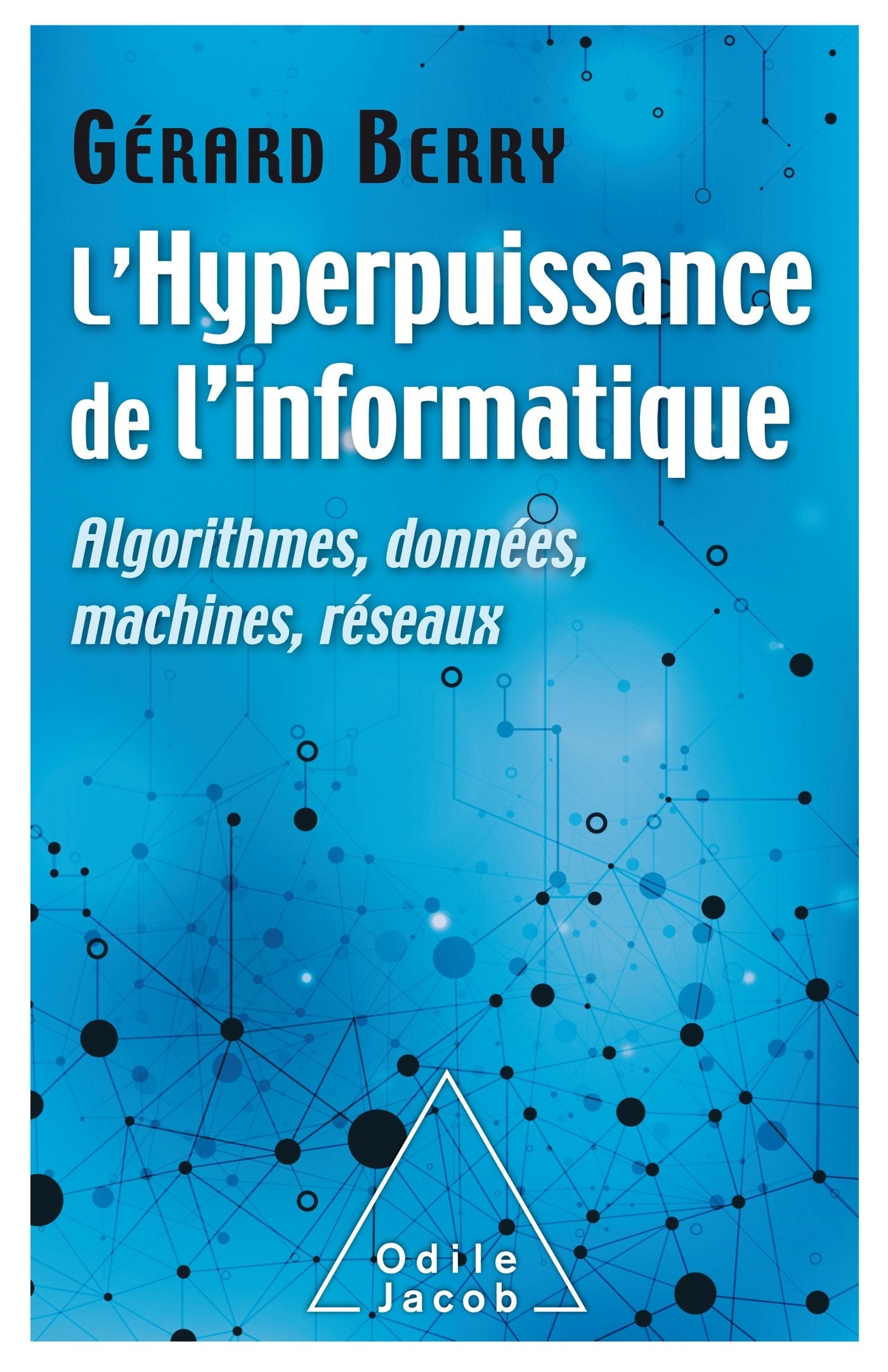 L'Hyperpuissance de l'informatique: Algorithmes,données,machines, réseaux 9782738139535
