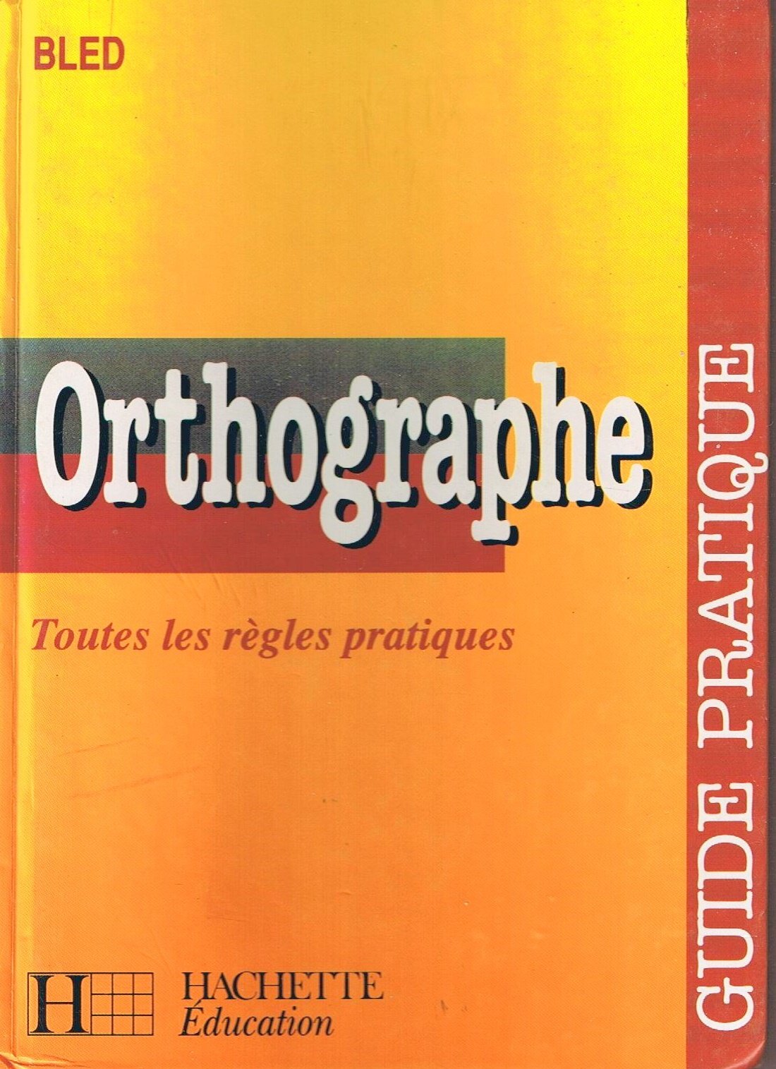 Orthographe: Guide pratique 9782010183751