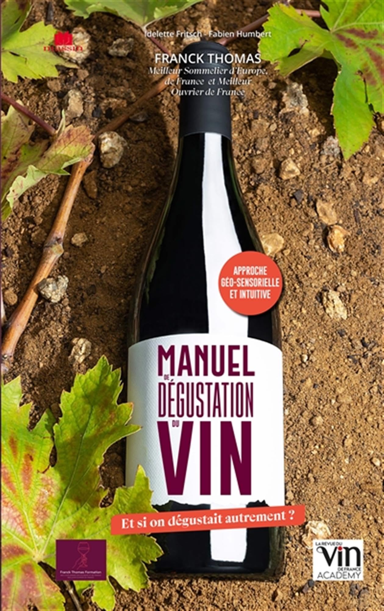 Manuel de dégustation du vin: Et si on dégustait autrement ? 9782707212559