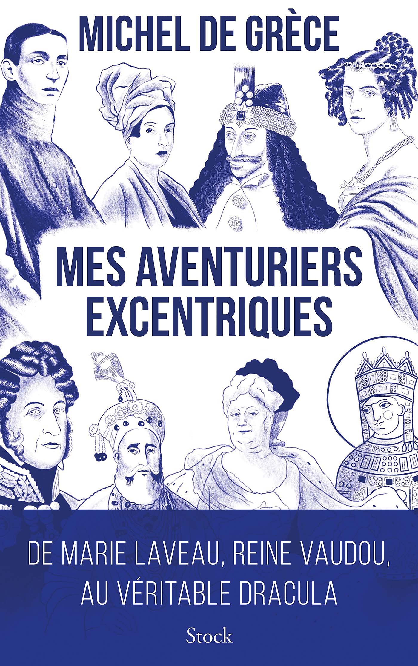 Mes aventuriers excentriques: De Marie Laveau, reine vaudou, au véritable Dracula 9782234092396