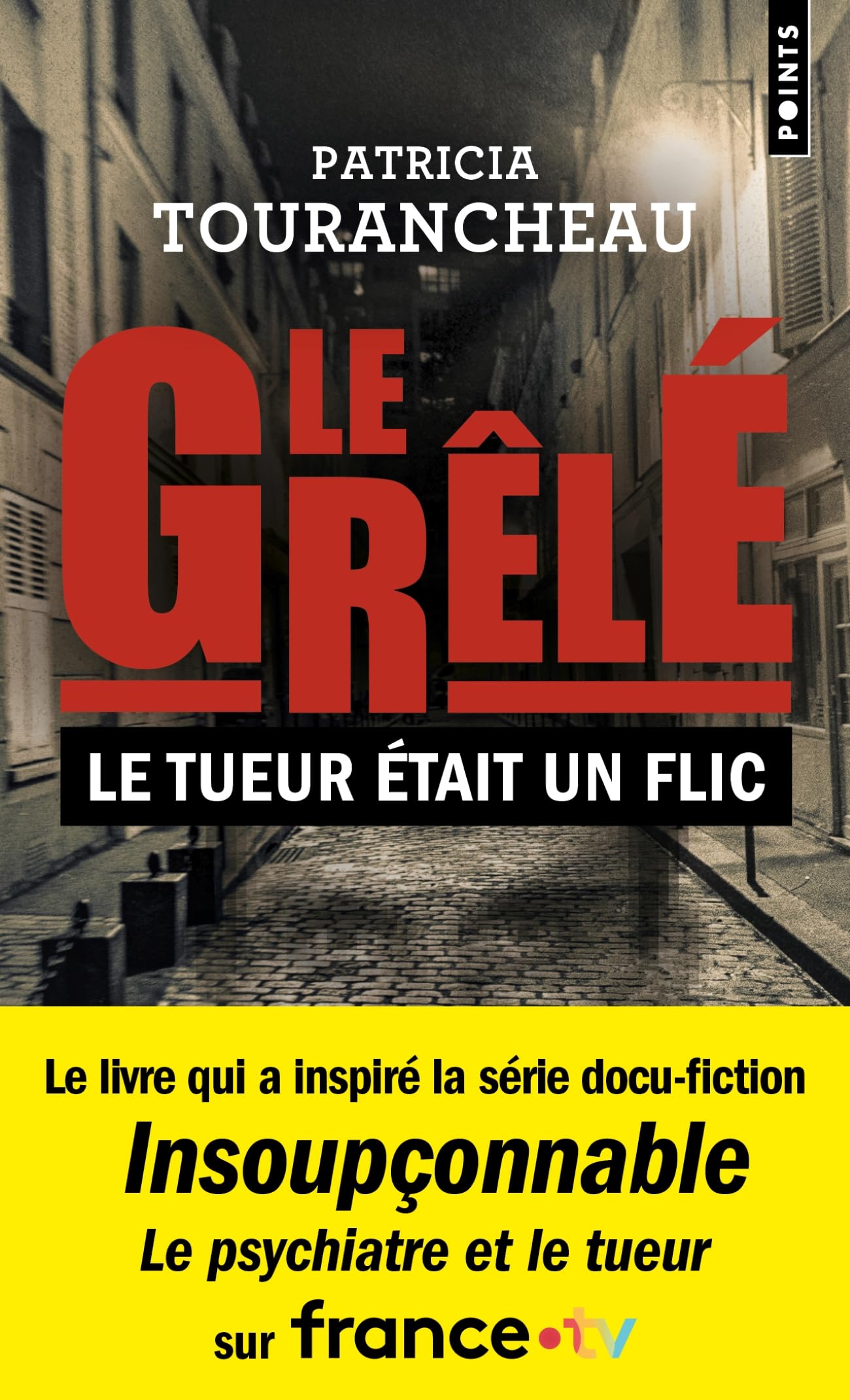 Le Grêlé : le tueur était un flic: Le livre qui a inspiré la série Insoupçonnable 9782757898550
