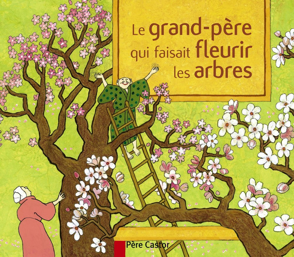 Le grand-père qui faisait fleurir les arbres - Conte de la tradition japonaise 9782081624962