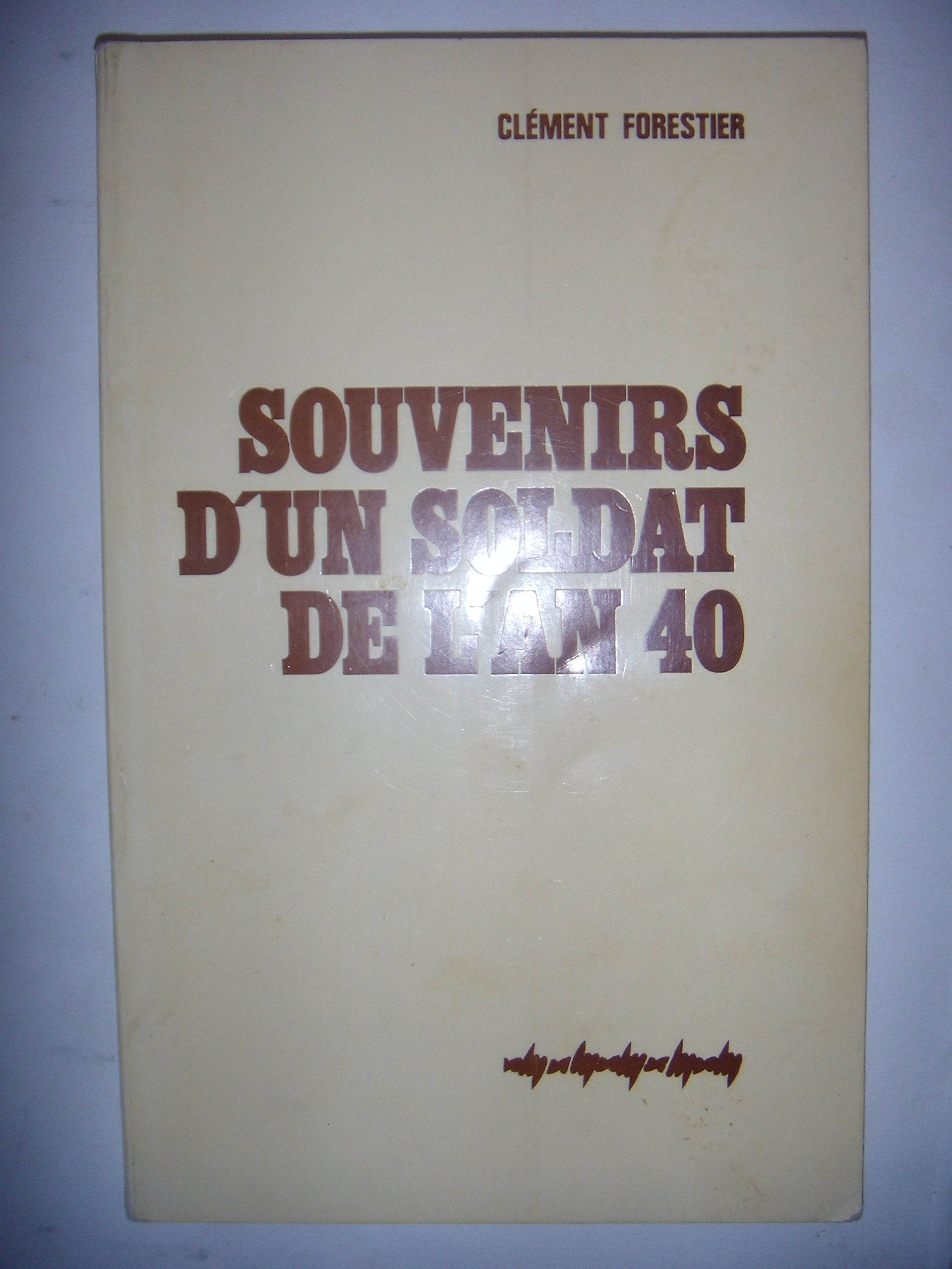 Souvenirs d'un soldat de l'an 40 +quarante 