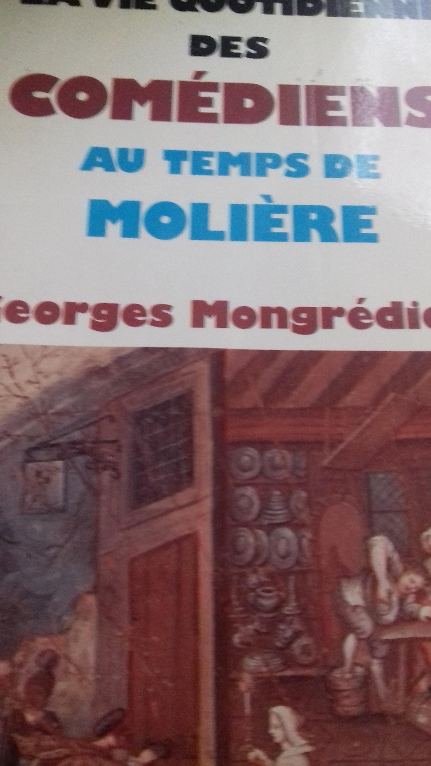 La vie quotidienne des comediens au temps de Molière 9782010073021