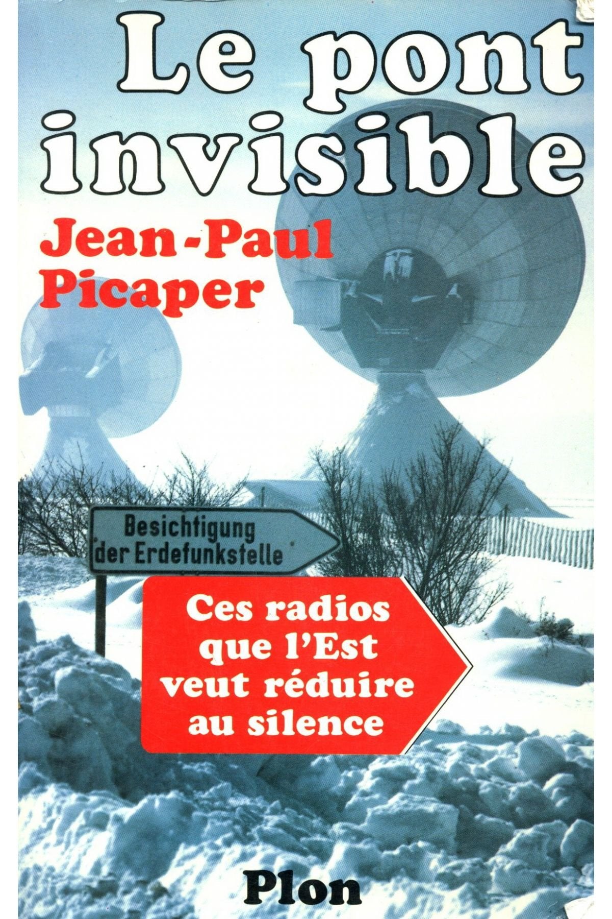 Le pont invisible / ces radios et televisions que l'est veut reduire au silence 9782259016193