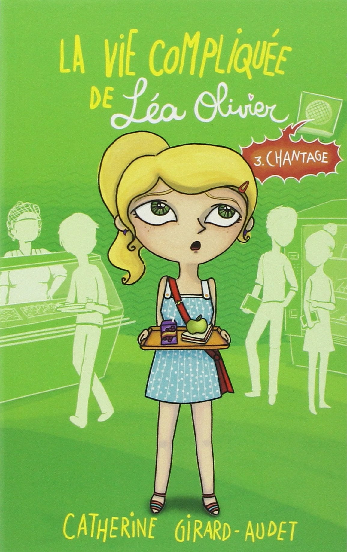 La Vie compliquée de Léa Olivier T03: Chantage 9782875800039