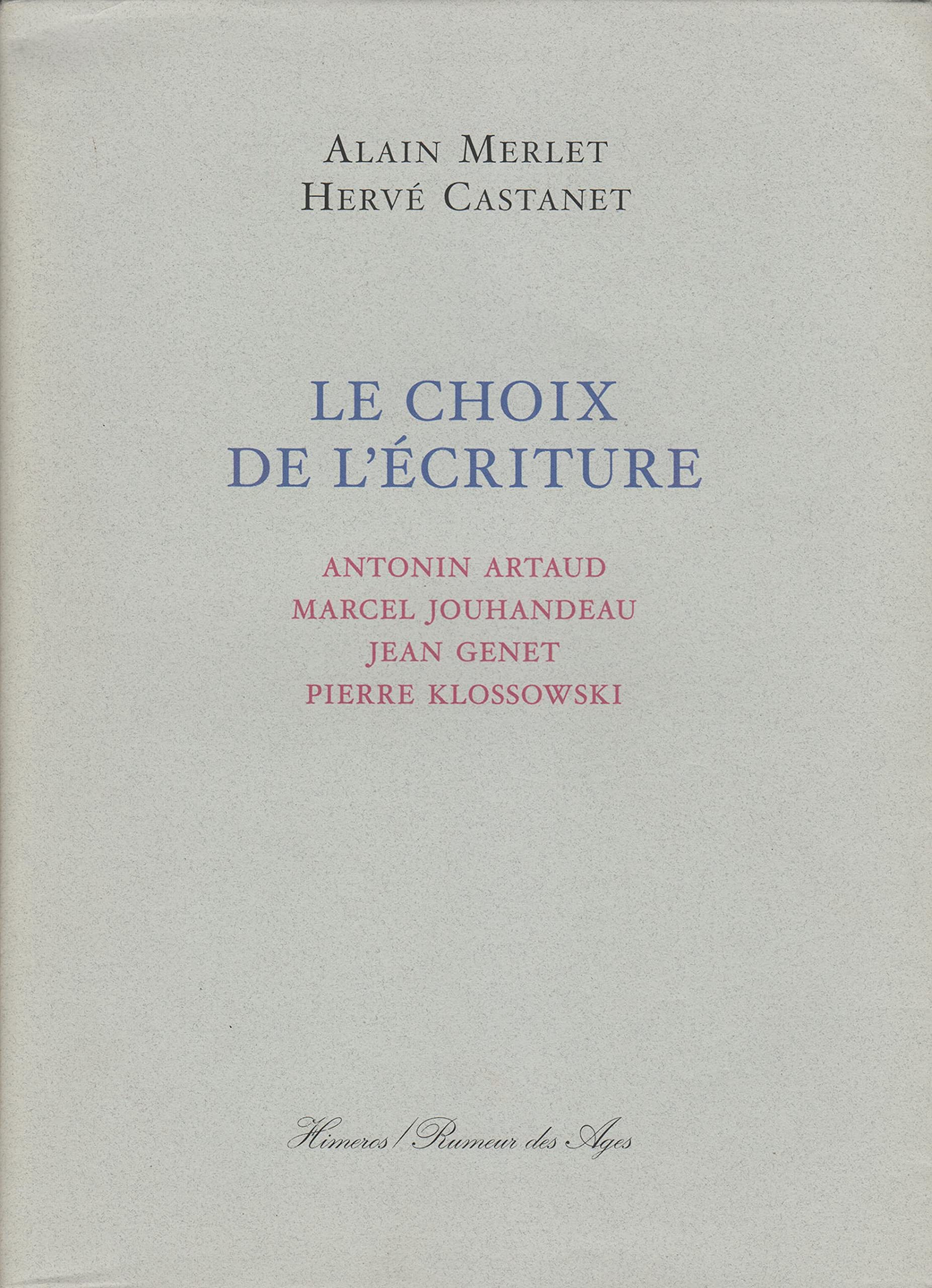 Le choix de l'ecriture / Artaud Jouhandeau Genet Klossowski 9782843270956