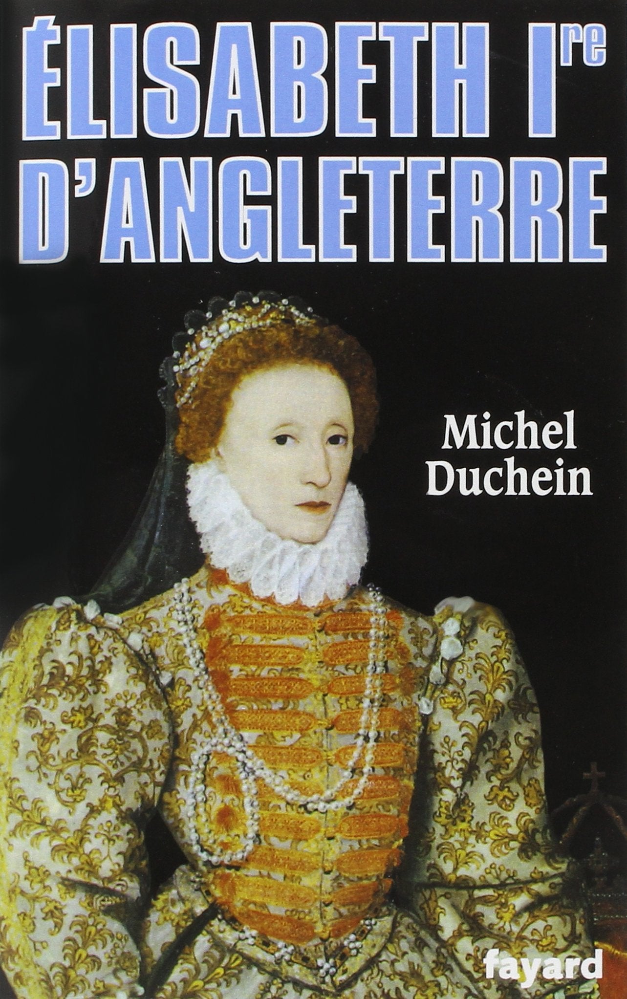 Elisabeth Ire d'Angleterre: Le pouvoir et la séduction 9782213028408