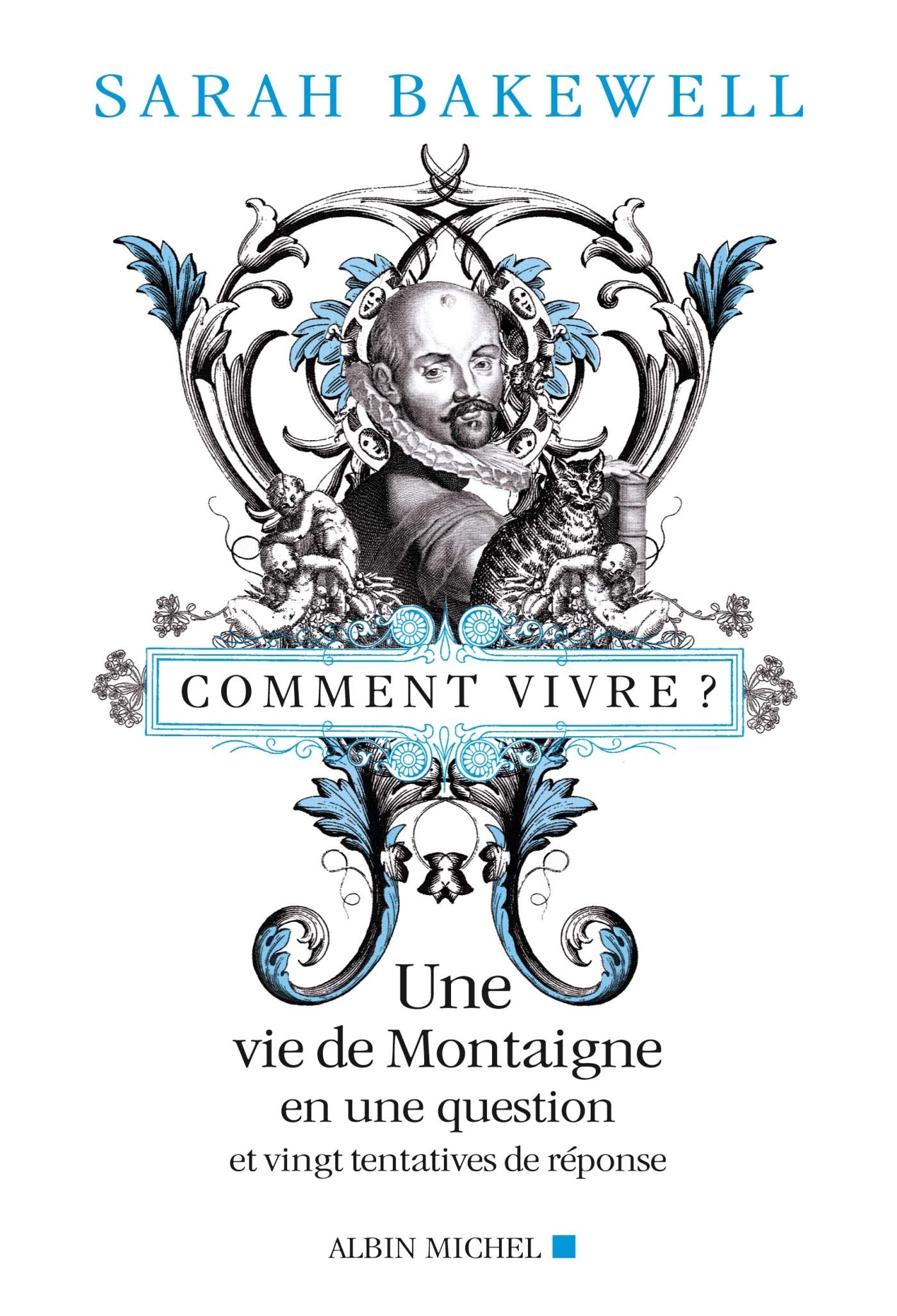 Comment vivre ?: Une vie de Montaigne en une question et vingt tentatives de réponses 9782226246936
