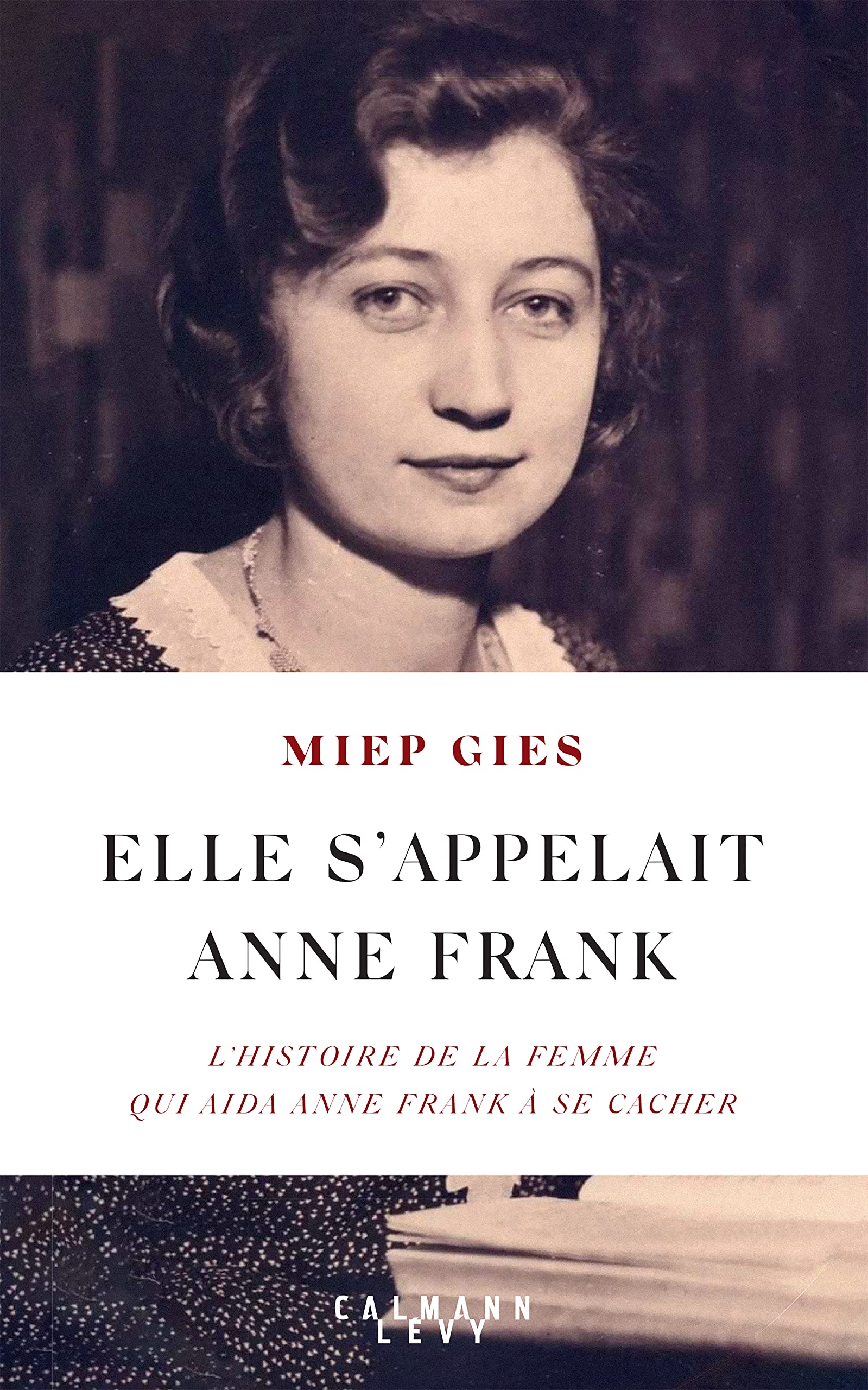 Elle s'appelait Anne Frank: L'histoire de la femme qui aida Anne Frank à se cacher 9782702185322