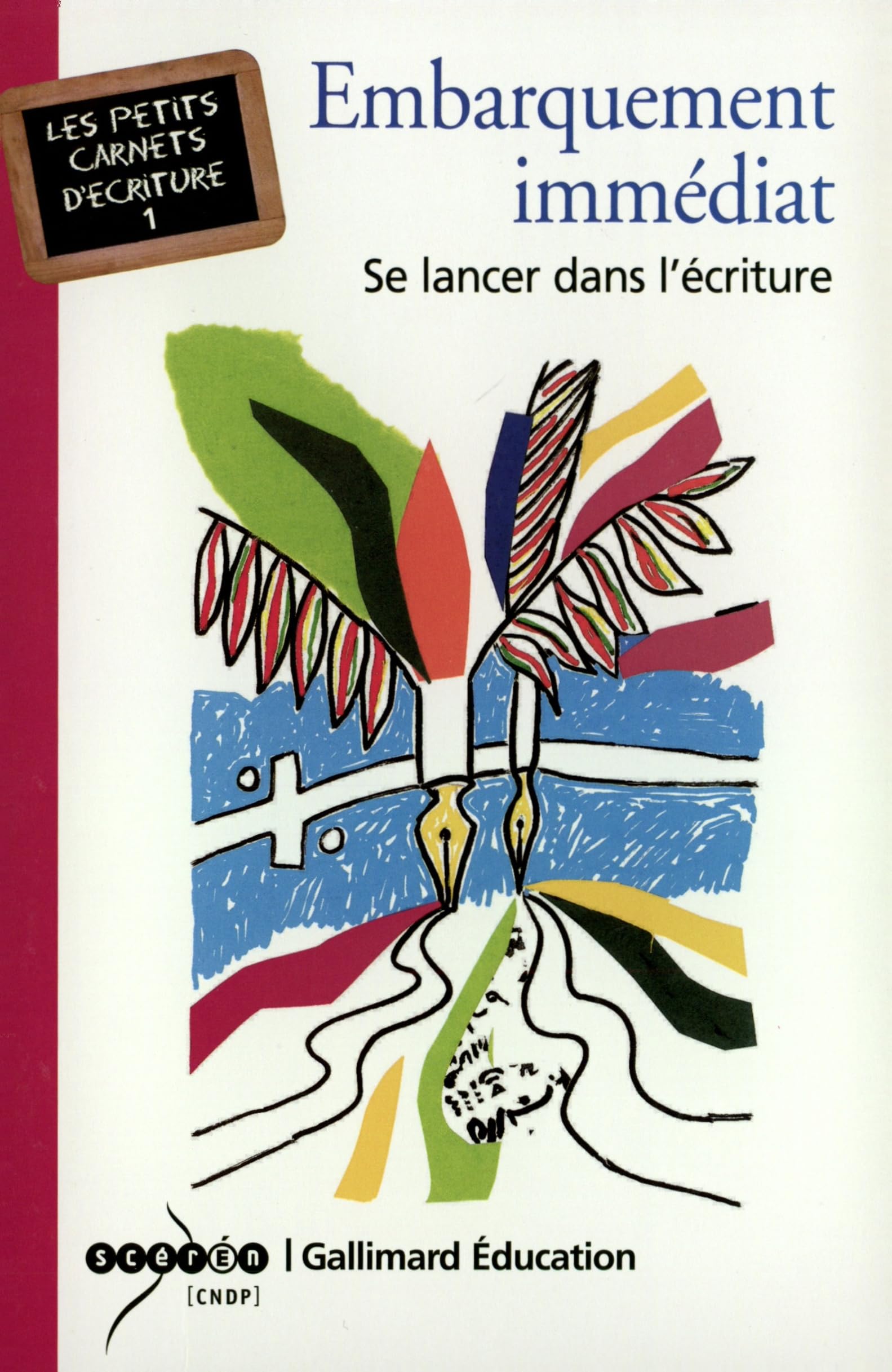 Embarquement immédiat: Se lancer dans l'écriture 9782070317707
