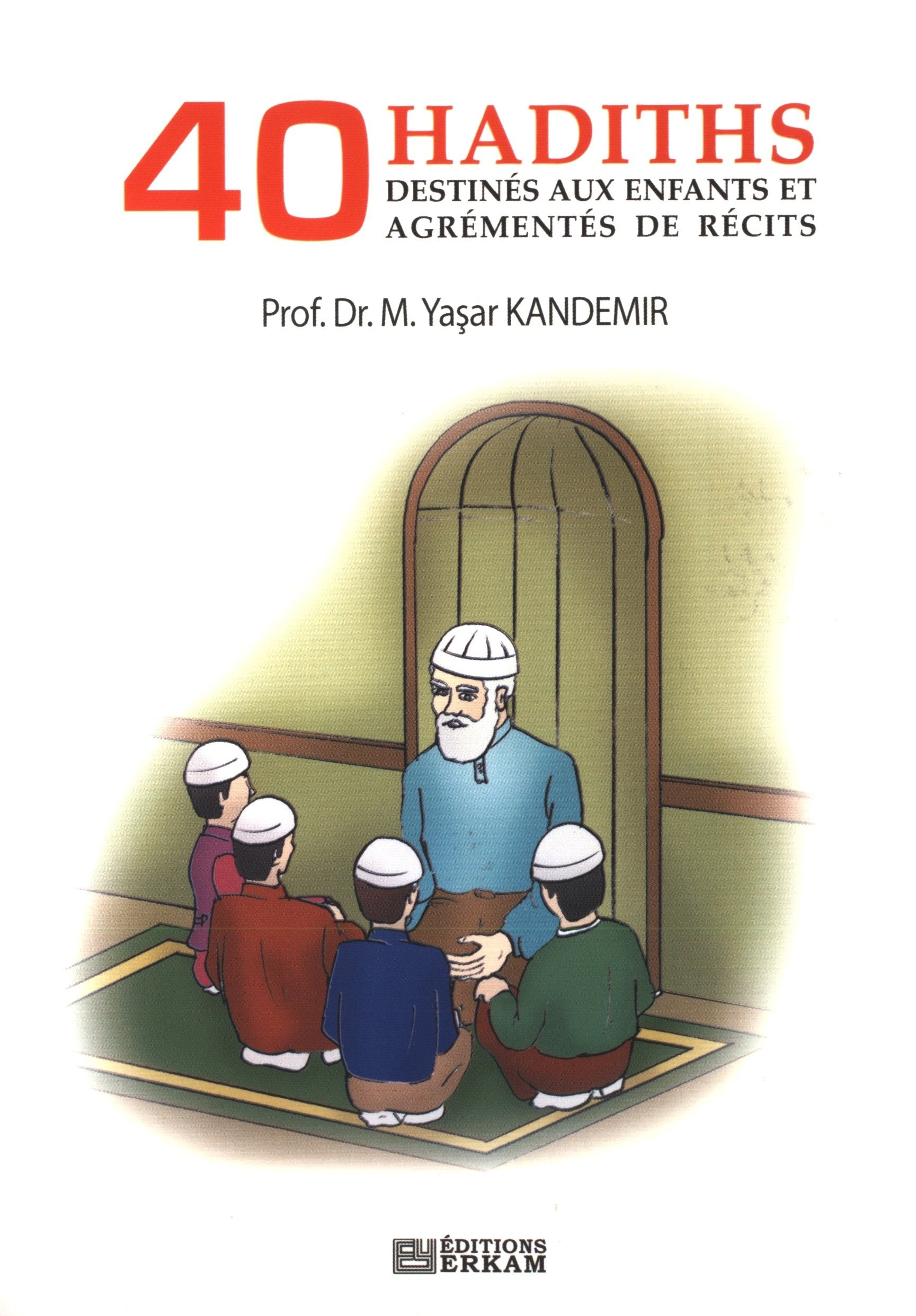 40 Hadiths. Destinés aux enfants et agrémentés de récits 9789944832694