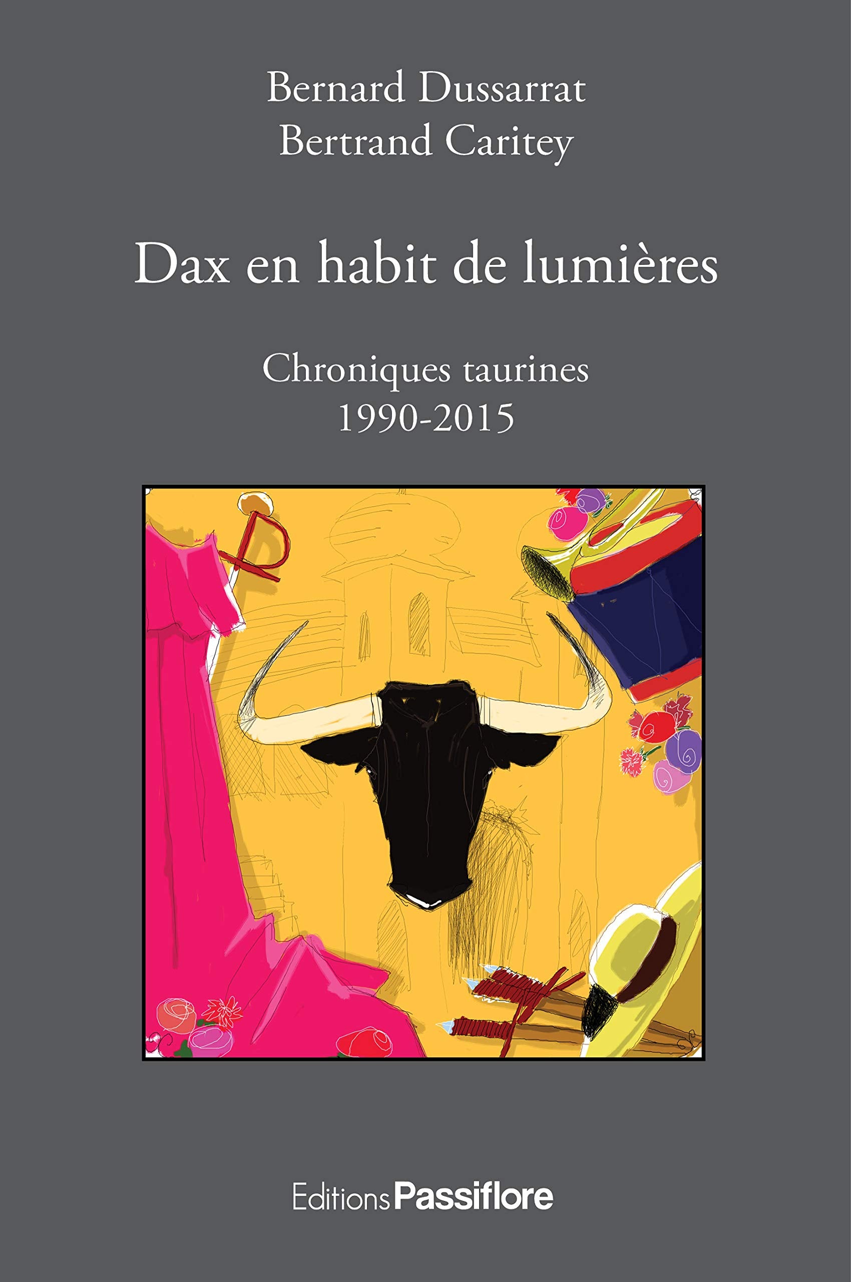 Dax en habit de lumières: Chroniques taurines 1990-2015 9782918471523