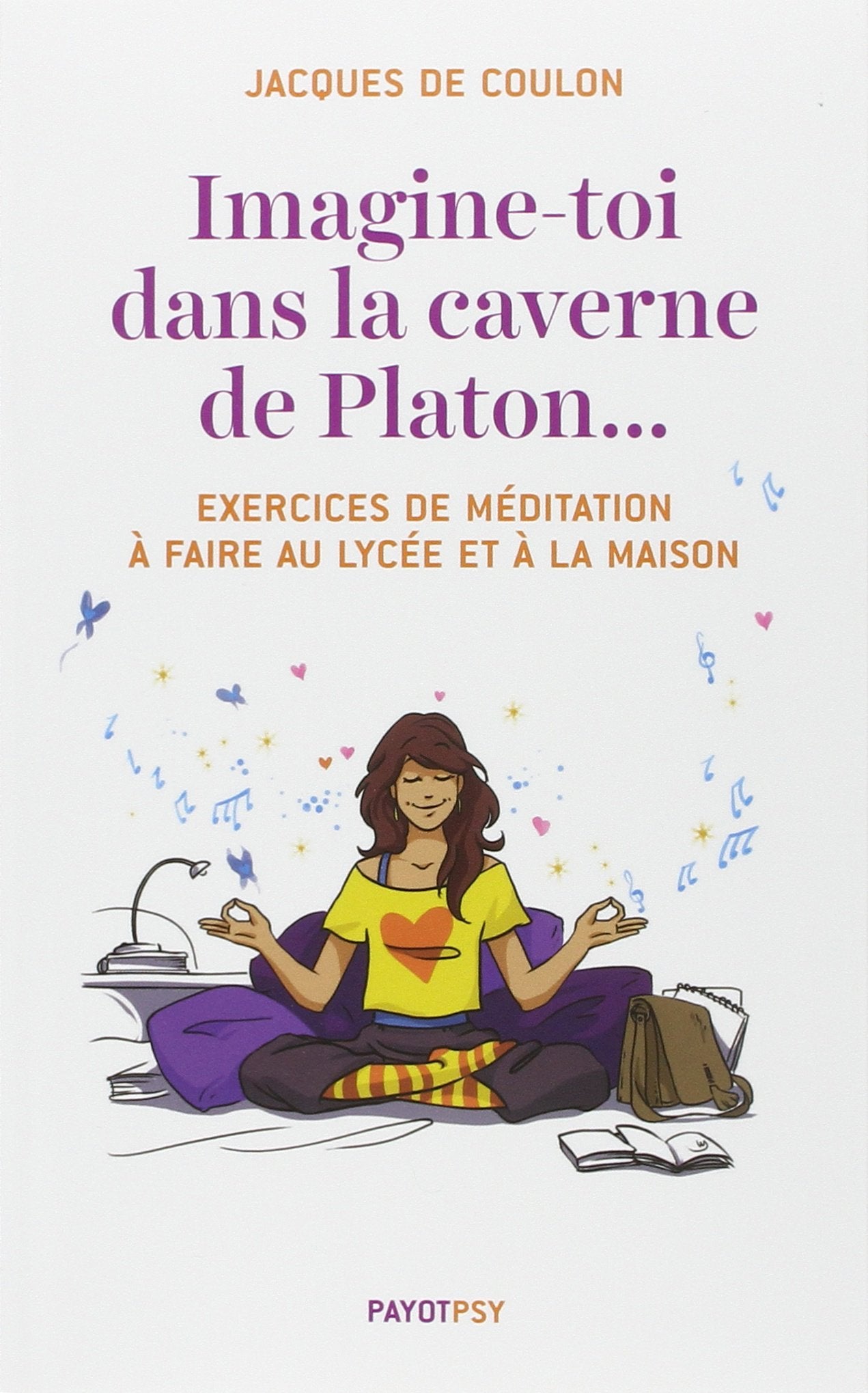 Imagine-toi dans la caverne de Platon...: Exercices de méditation à faire au lycée et à la maison 9782228912006
